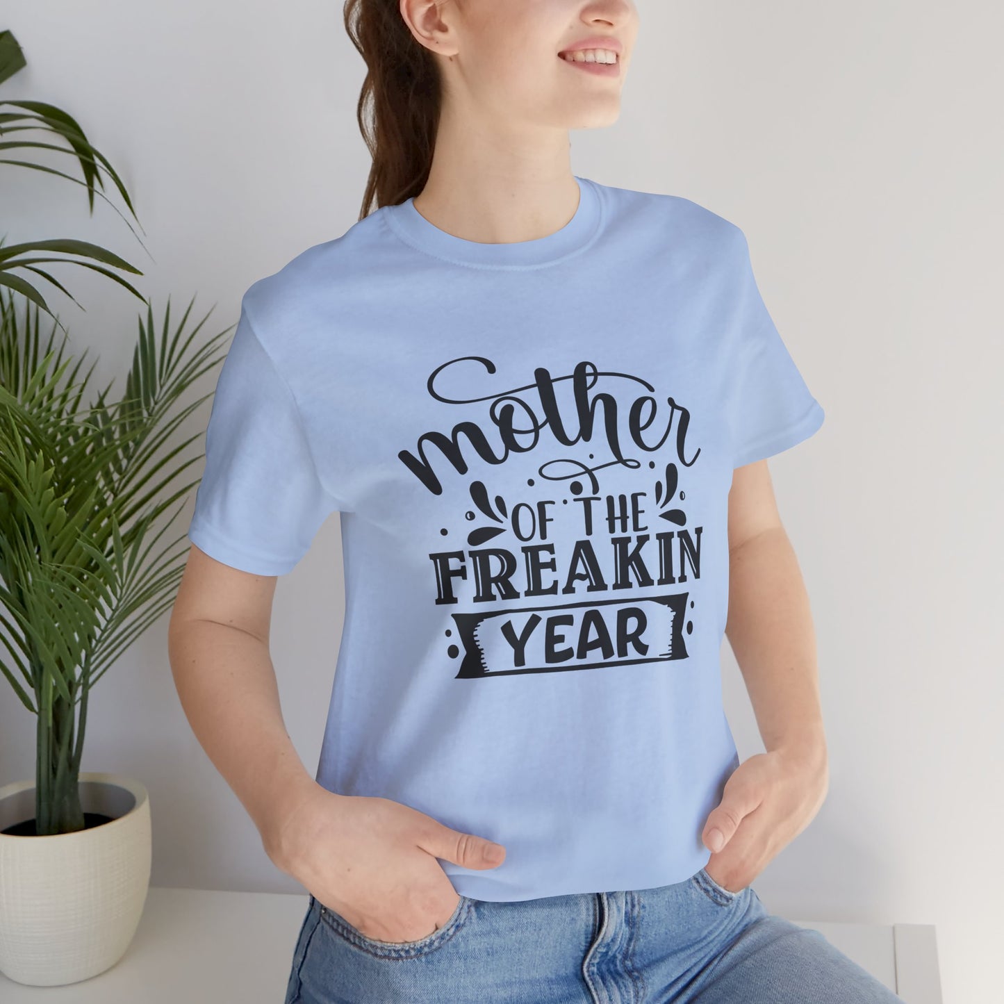Mother's Day, Mother of the Freaking Year, XS-3XL, Unisex Jersey Short Sleeve Tee