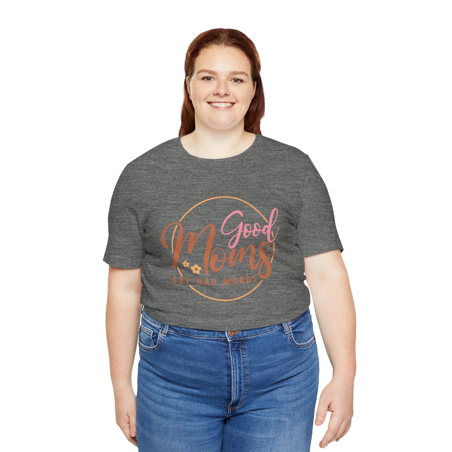 Mother's Day, Good Moms Say Bad Words, XS-3XL, Unisex Jersey Short Sleeve Tee