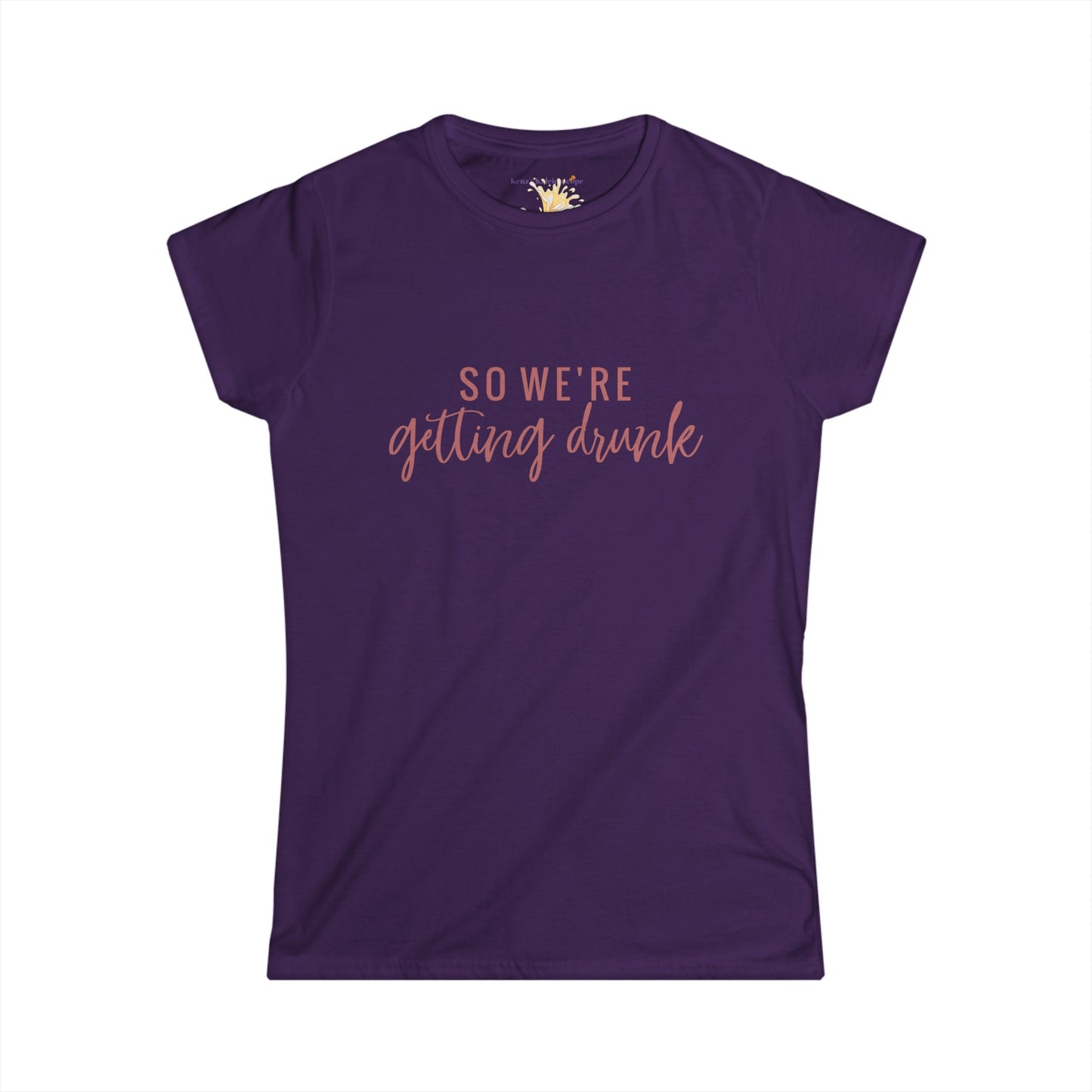 So We're Getting Drunk Bridal Party, S-2XL, Women's Softstyle Tee