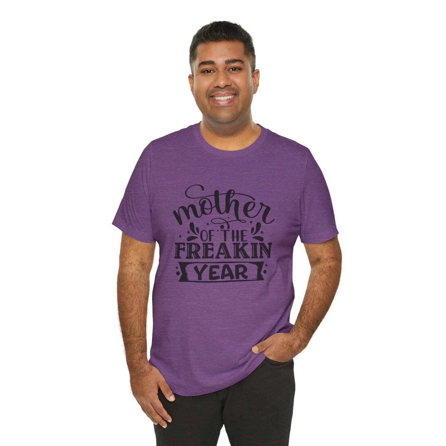 Mother's Day, Mother of the Freaking Year, XS-3XL, Unisex Jersey Short Sleeve Tee