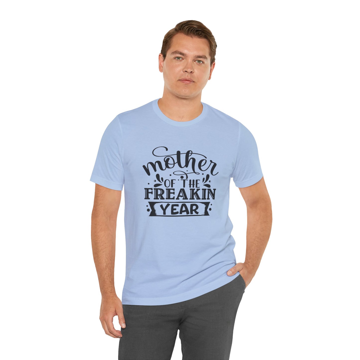 Mother's Day, Mother of the Freaking Year, XS-3XL, Unisex Jersey Short Sleeve Tee