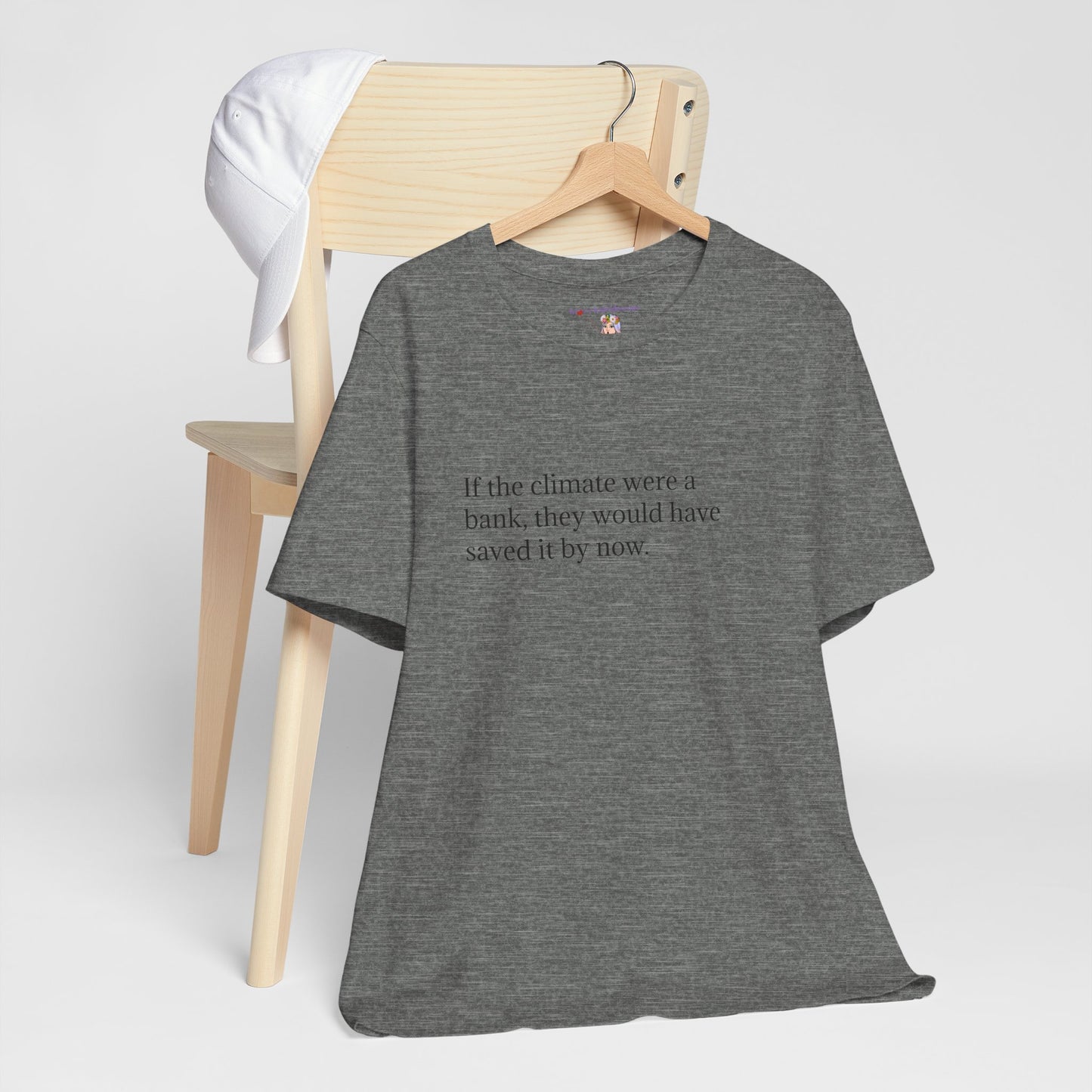 If The Climate Was A Bank, They Would Have Saved It By Now, S-3XL, Unisex Jersey Short Sleeve Tee