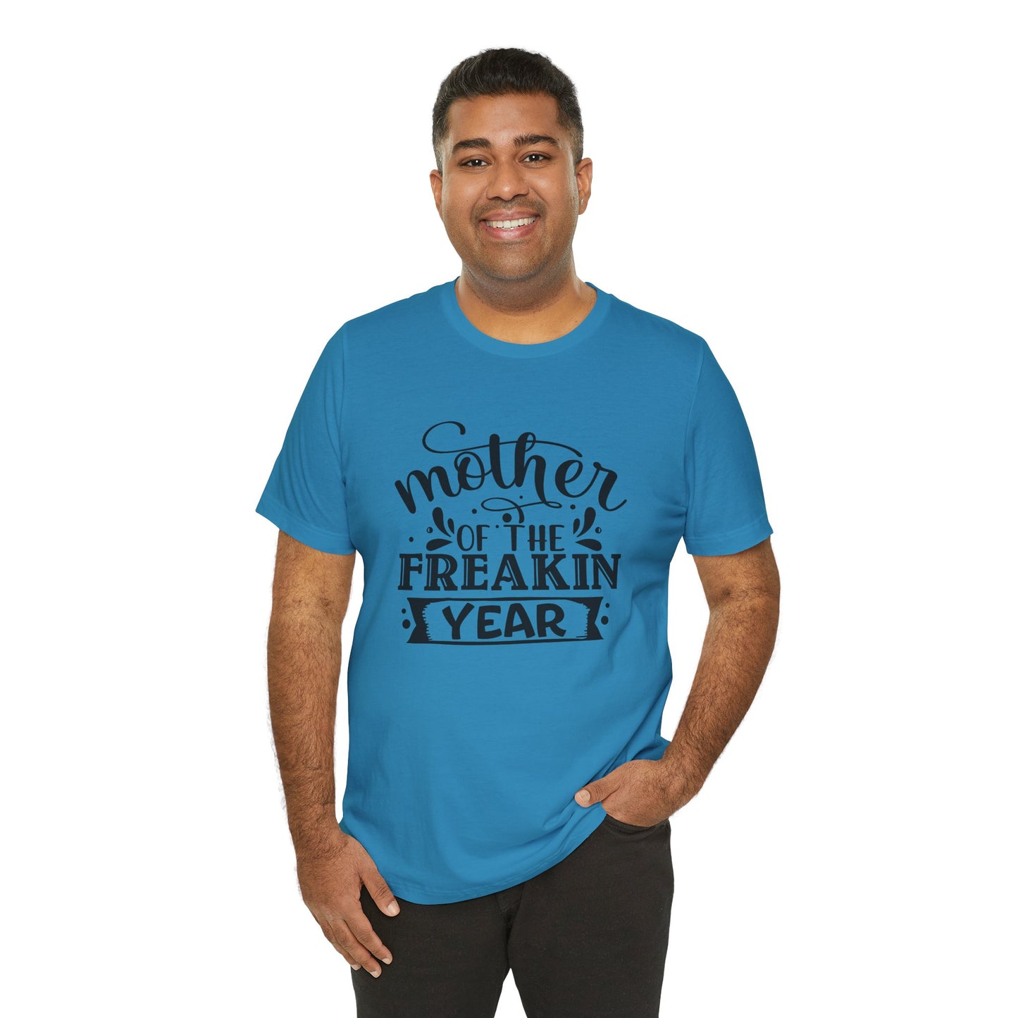 Mother's Day, Mother of the Freaking Year, XS-3XL, Unisex Jersey Short Sleeve Tee