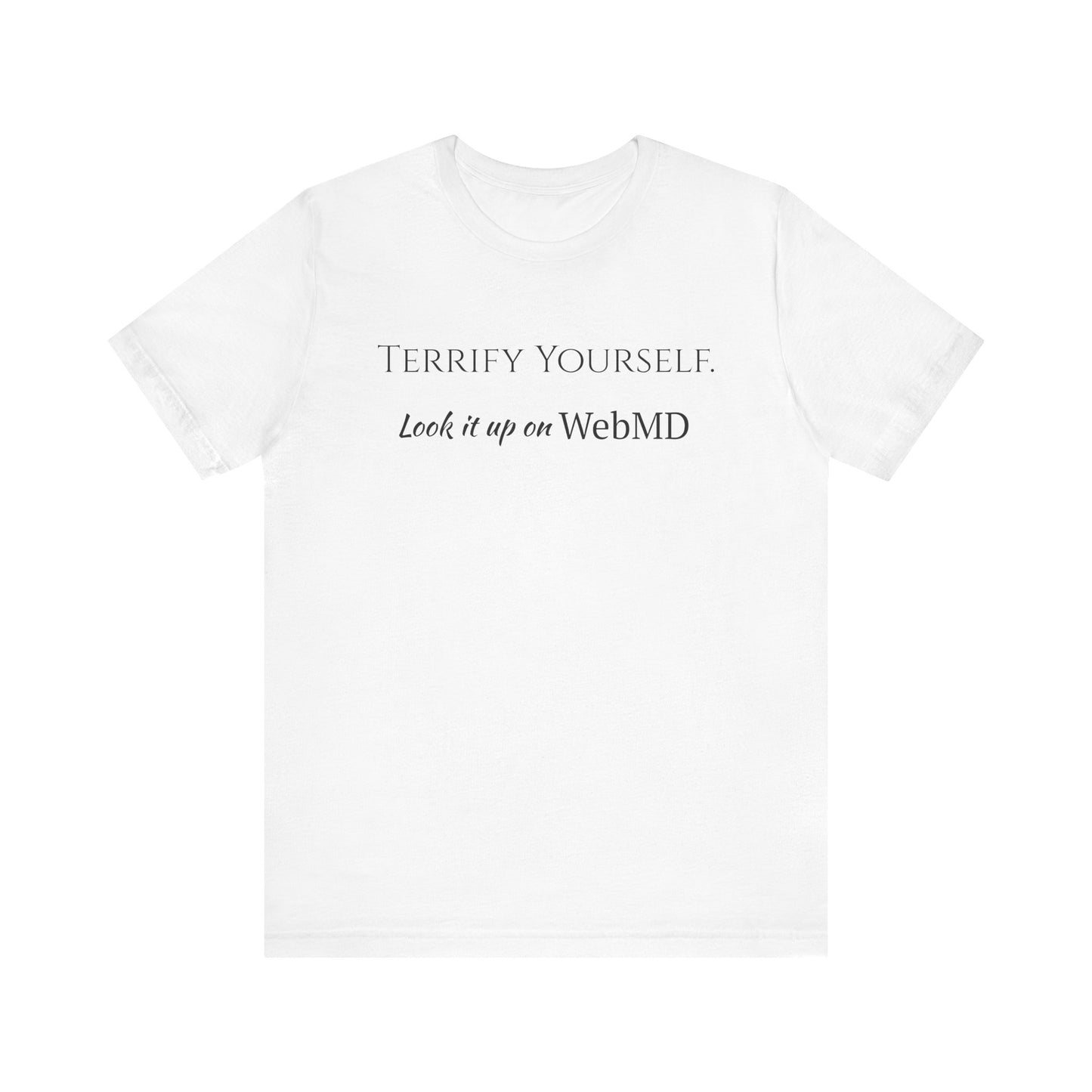 Terrify yourself, webmd, XS - 3XL, Unisex Jersey Short Sleeve Tee