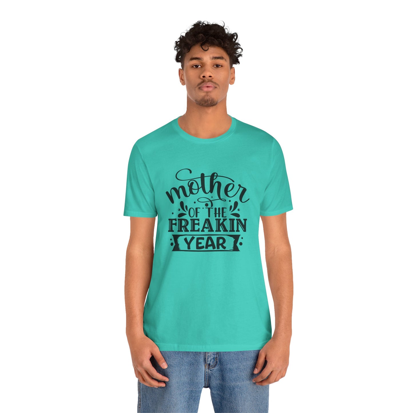Mother's Day, Mother of the Freaking Year, XS-3XL, Unisex Jersey Short Sleeve Tee