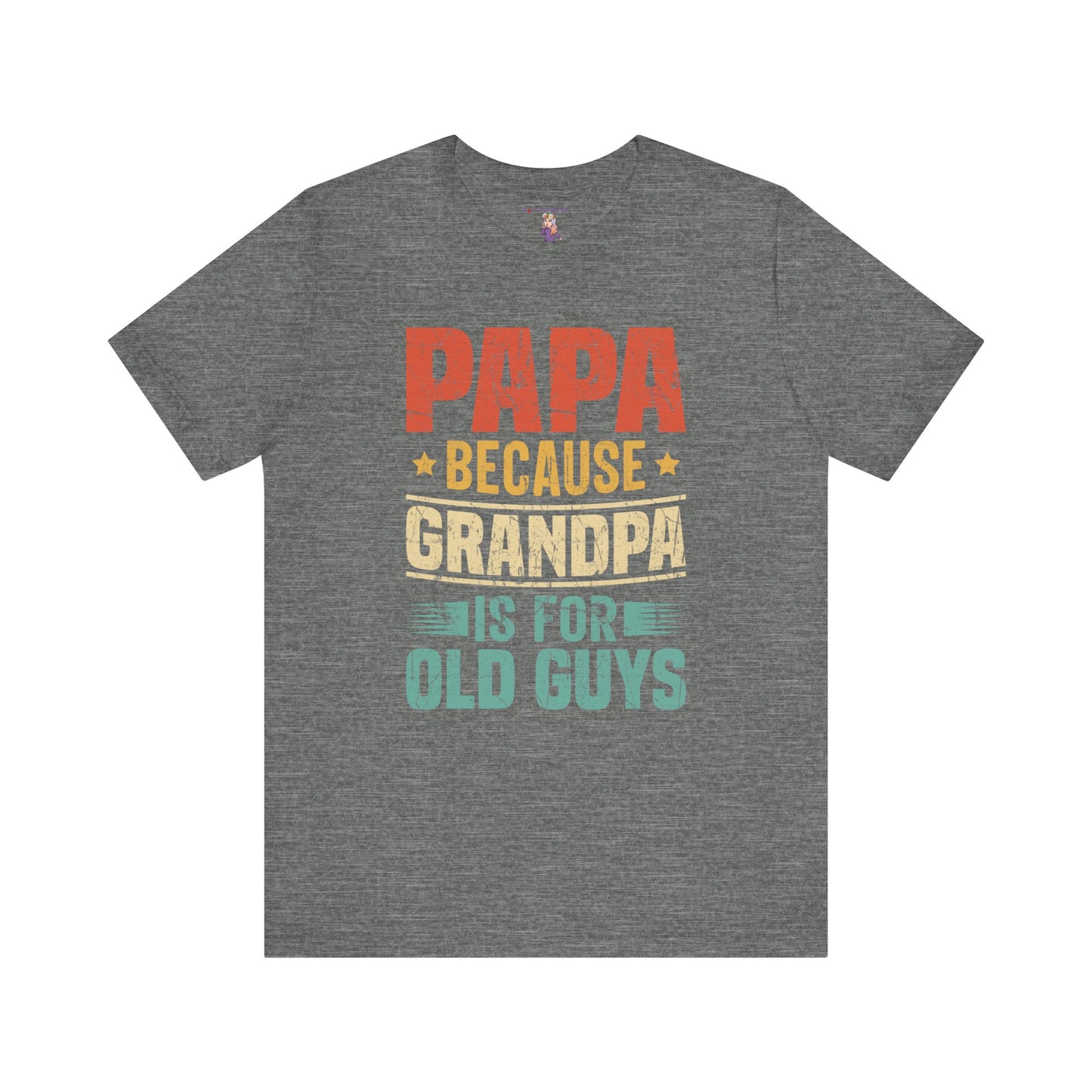 Papa Because Grandpa Is For Old Guys Unisex Jersey Short Sleeve Tee