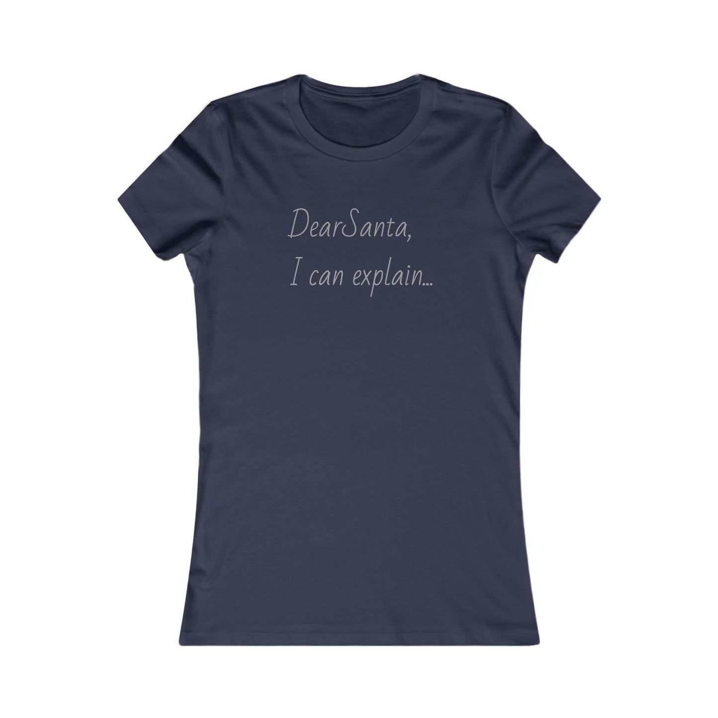 Dear Santa I can explain, holiday tee, Women's Favorite Tee