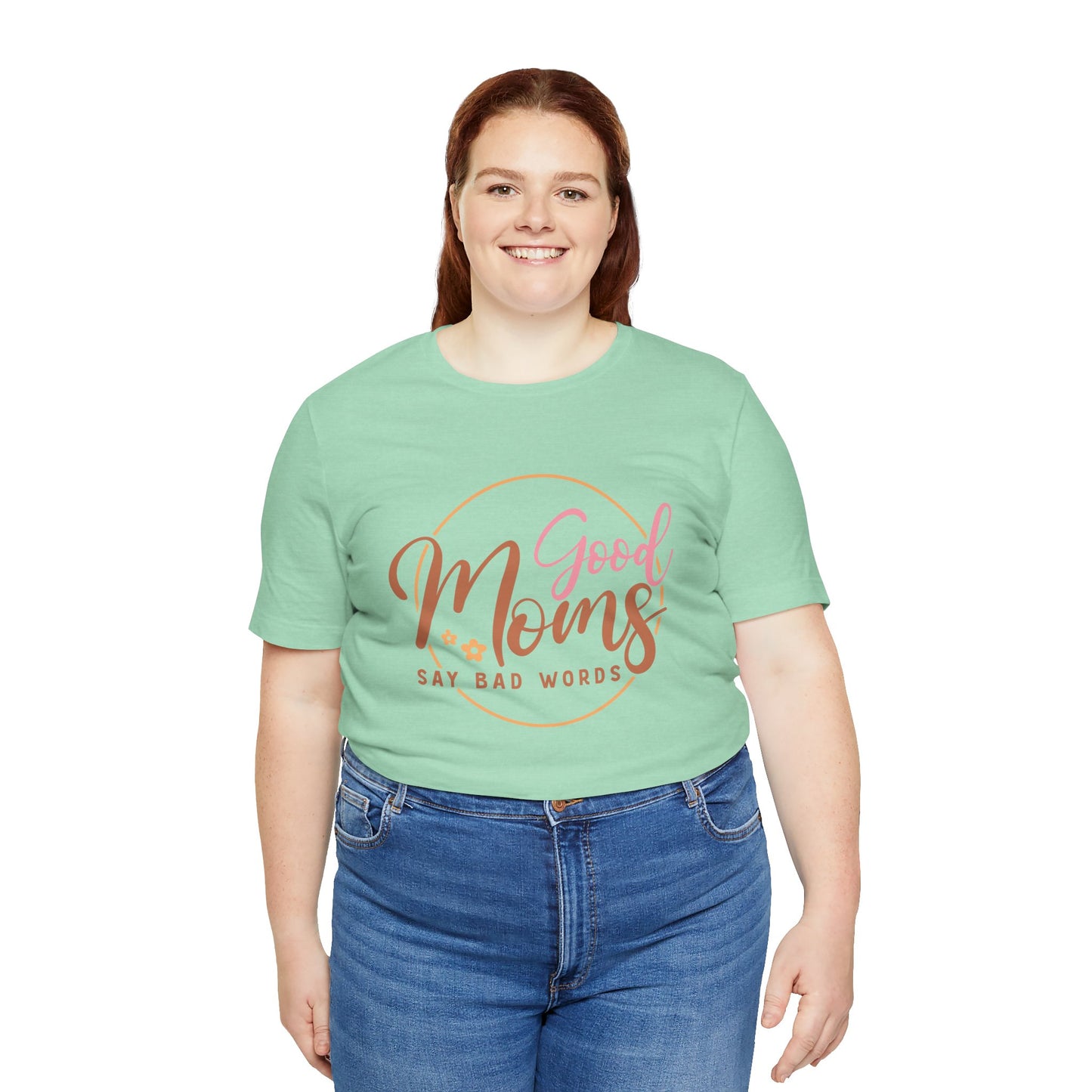 Mother's Day, Good Moms Say Bad Words, XS-3XL, Unisex Jersey Short Sleeve Tee