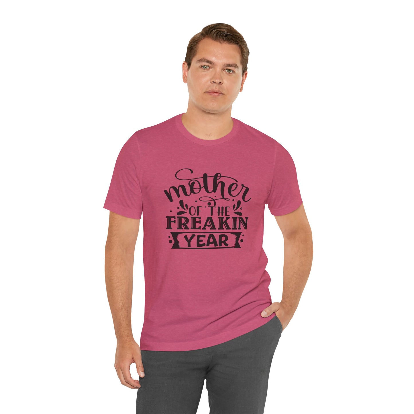 Mother's Day, Mother of the Freaking Year, XS-3XL, Unisex Jersey Short Sleeve Tee