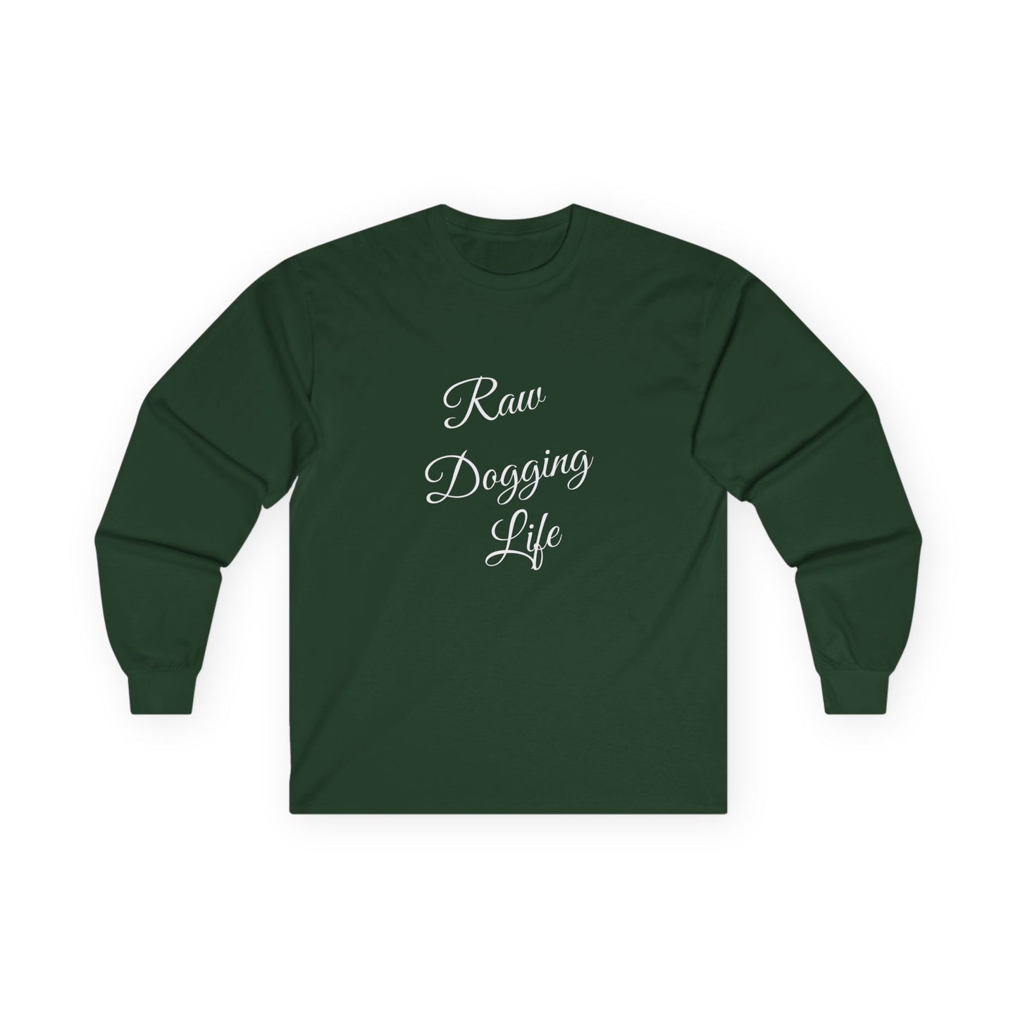 Raw Dogging Life XS-3XL Unisex Ultra Cotton Long Sleeve Tee
