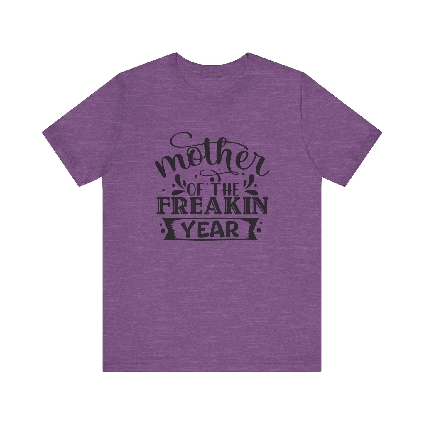 Mother's Day, Mother of the Freaking Year, XS-3XL, Unisex Jersey Short Sleeve Tee