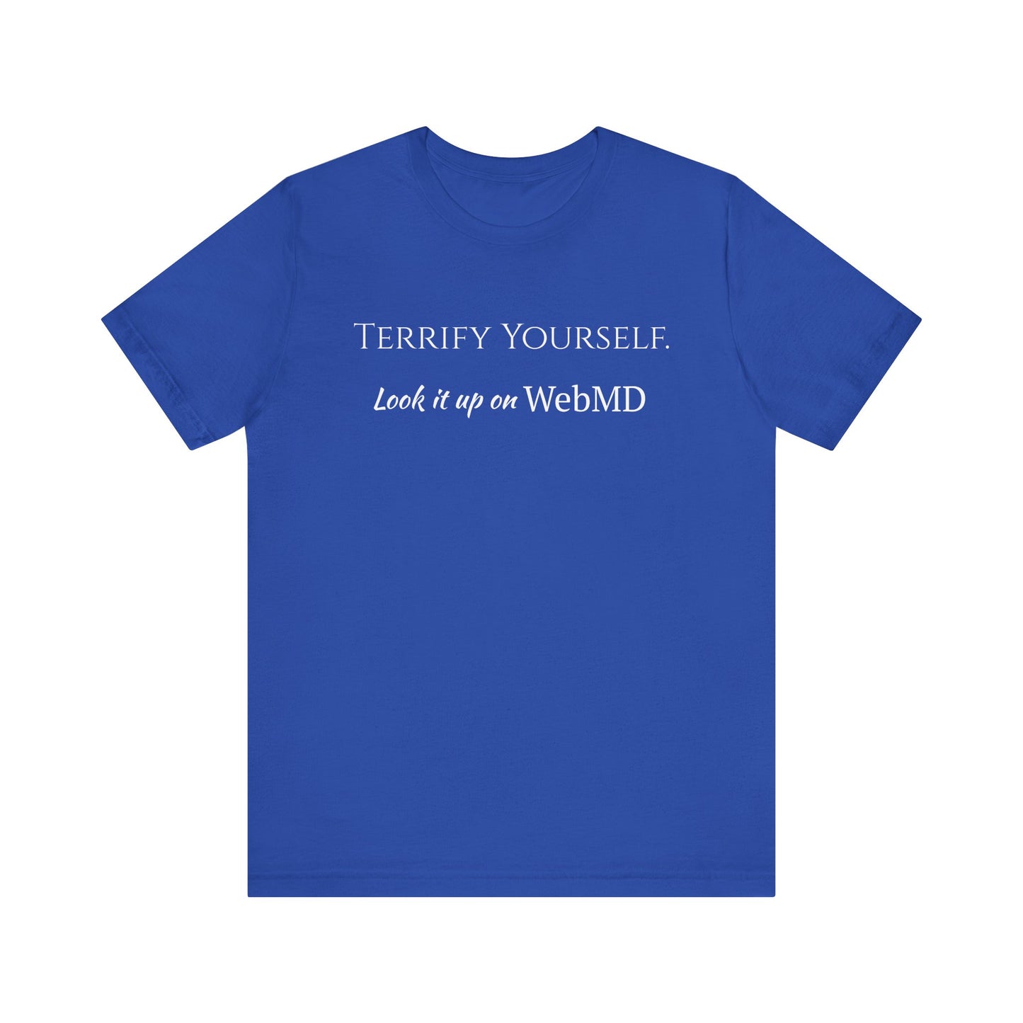 Terrify yourself, webmd, XS - 3XL, Unisex Jersey Short Sleeve Tee