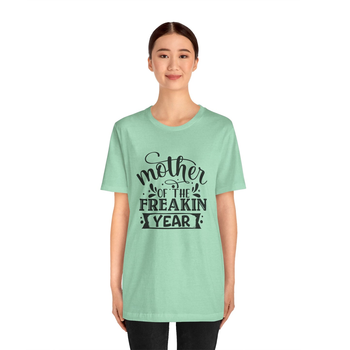 Mother's Day, Mother of the Freaking Year, XS-3XL, Unisex Jersey Short Sleeve Tee