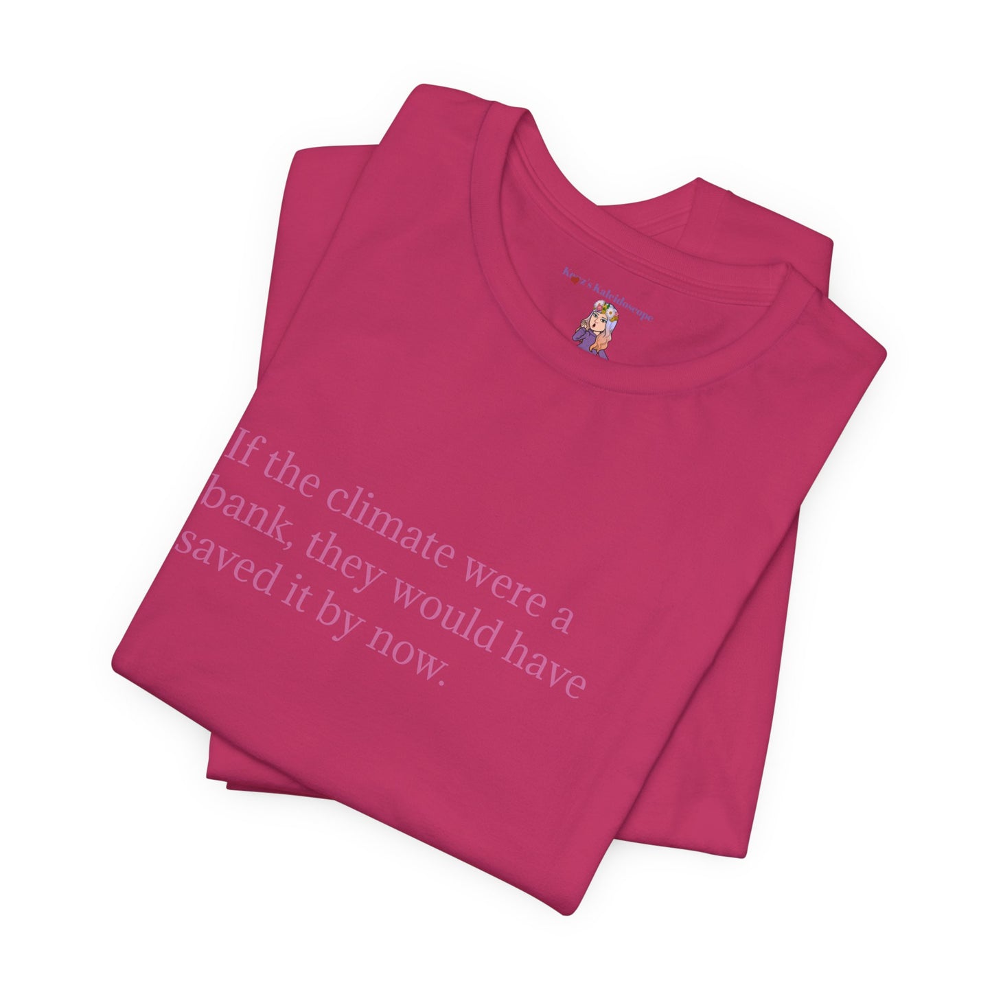 If The Climate Was A Bank, They Would Have Saved It By Now, S-3XL, Unisex Jersey Short Sleeve Tee