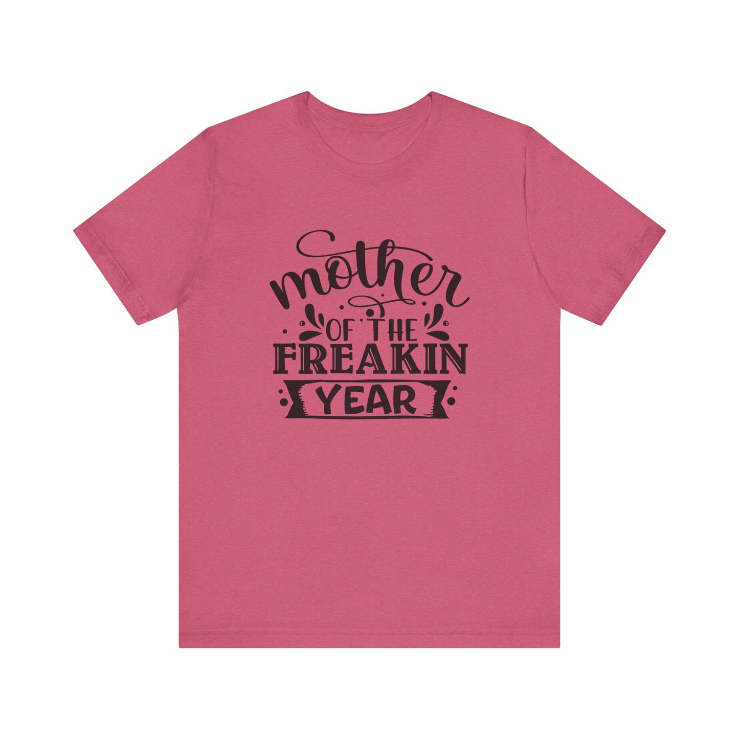 Mother's Day, Mother of the Freaking Year, XS-3XL, Unisex Jersey Short Sleeve Tee