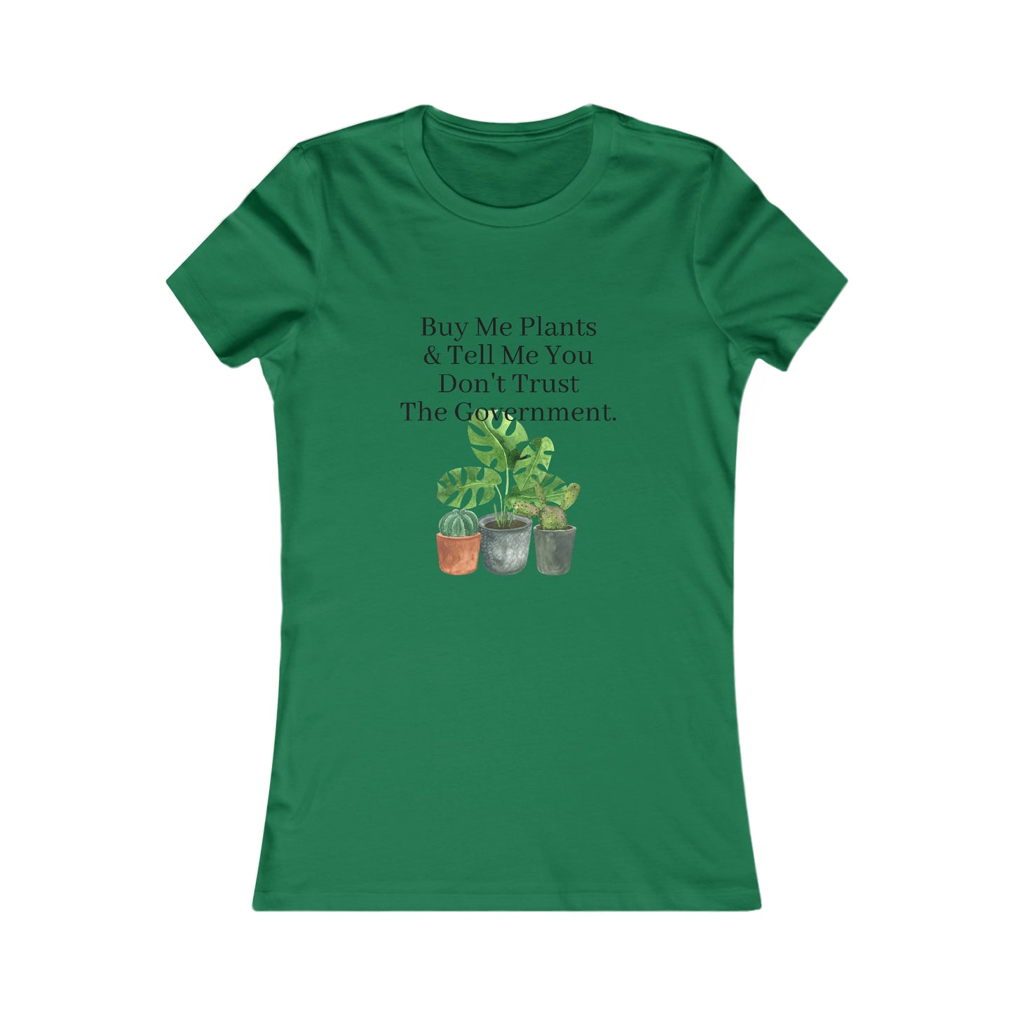 Buy Me Plants & Tell Me You Don't Trust The Government, Gardening, Women's Favorite Tee