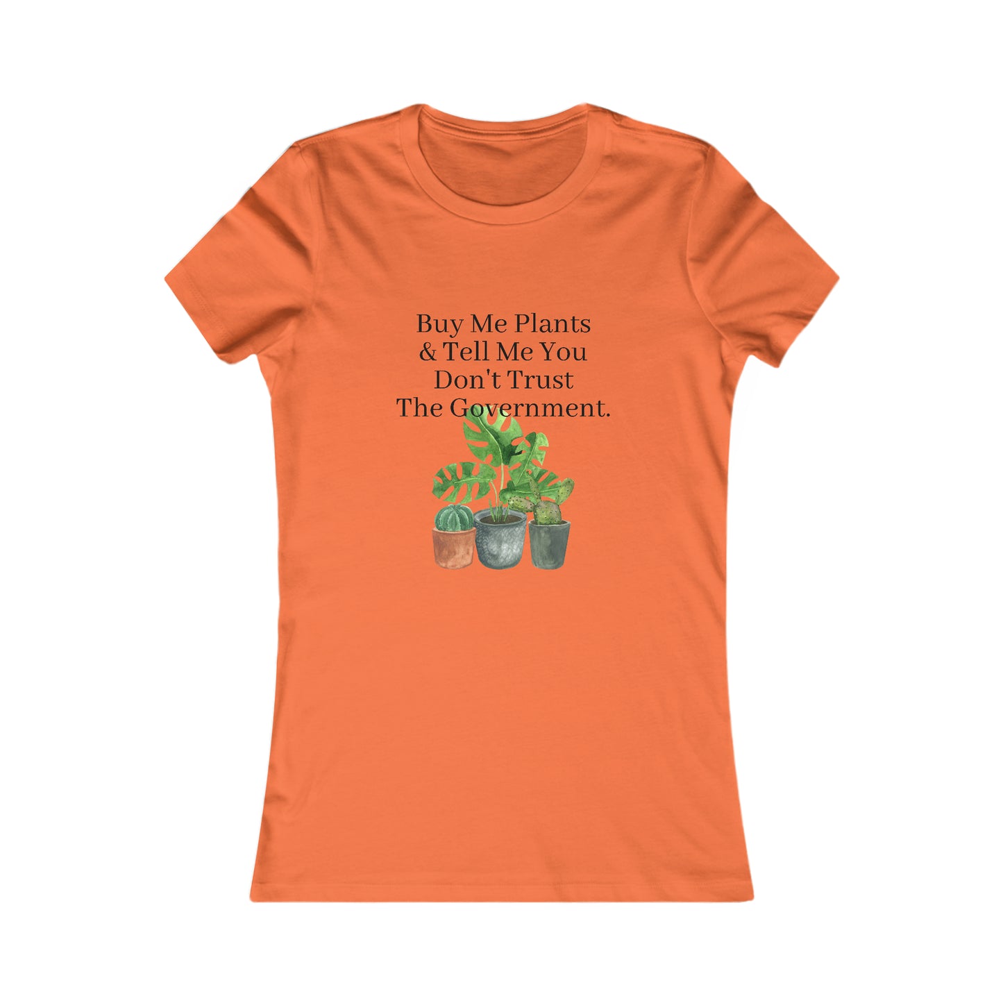 Buy Me Plants & Tell Me You Don't Trust The Government, Gardening, Women's Favorite Tee