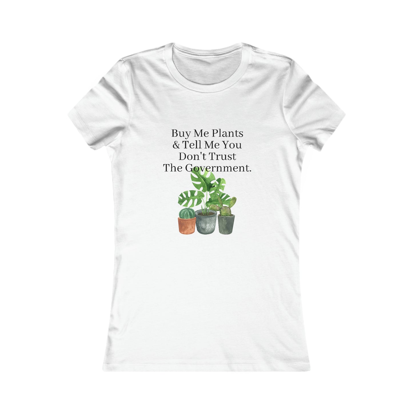 Buy Me Plants & Tell Me You Don't Trust The Government, Gardening, Women's Favorite Tee