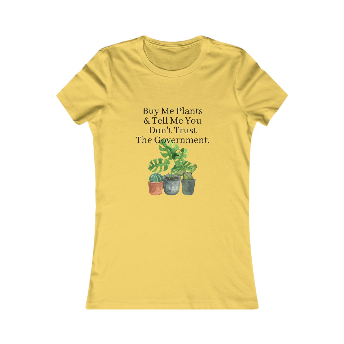 Buy Me Plants & Tell Me You Don't Trust The Government, Gardening, Women's Favorite Tee