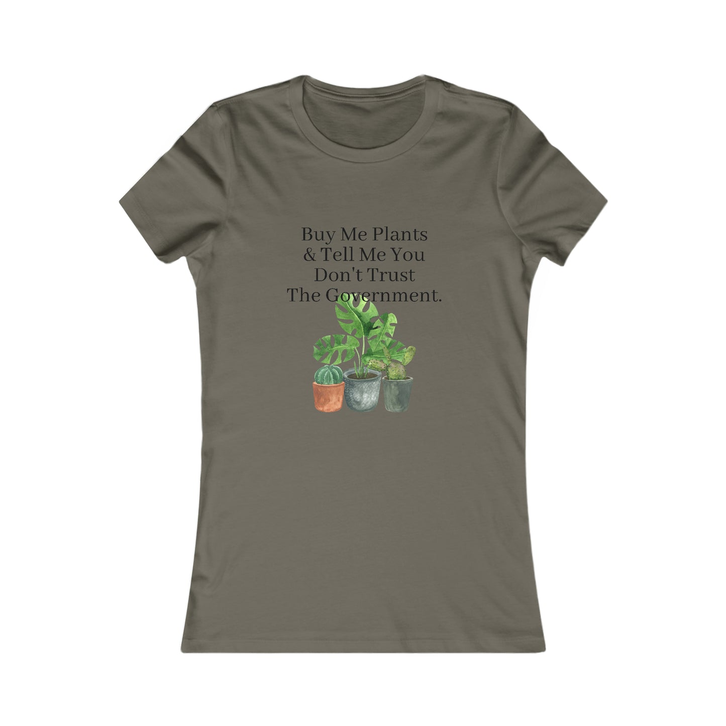 Buy Me Plants & Tell Me You Don't Trust The Government, Gardening, Women's Favorite Tee
