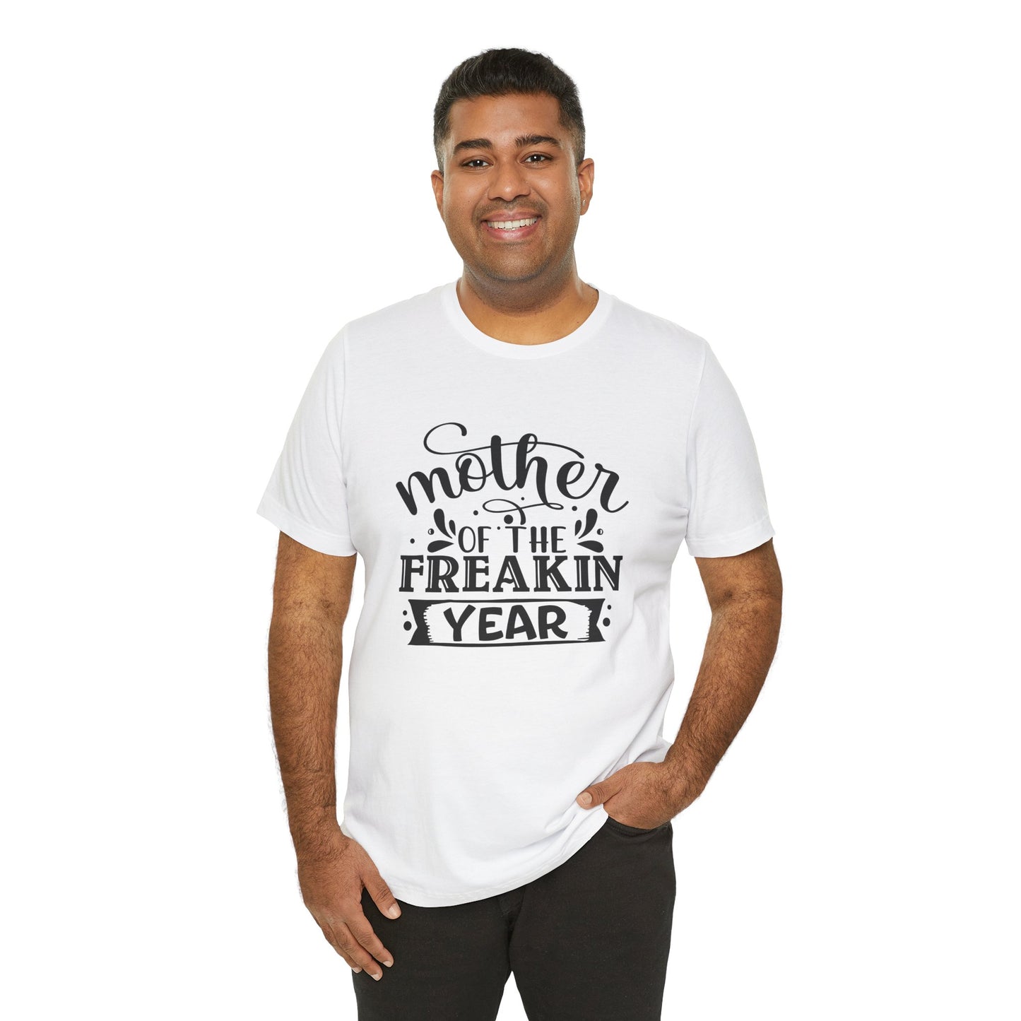 Mother's Day, Mother of the Freaking Year, XS-3XL, Unisex Jersey Short Sleeve Tee