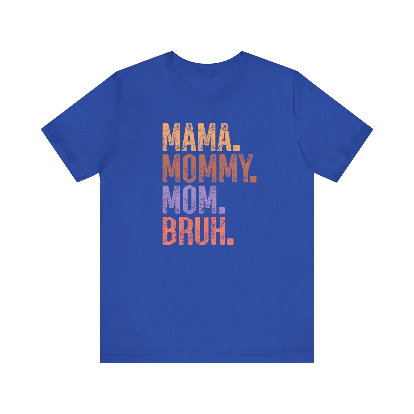 Mother's Day, Mommy Bruh, XS-3XL, Unisex Jersey Short Sleeve Tee