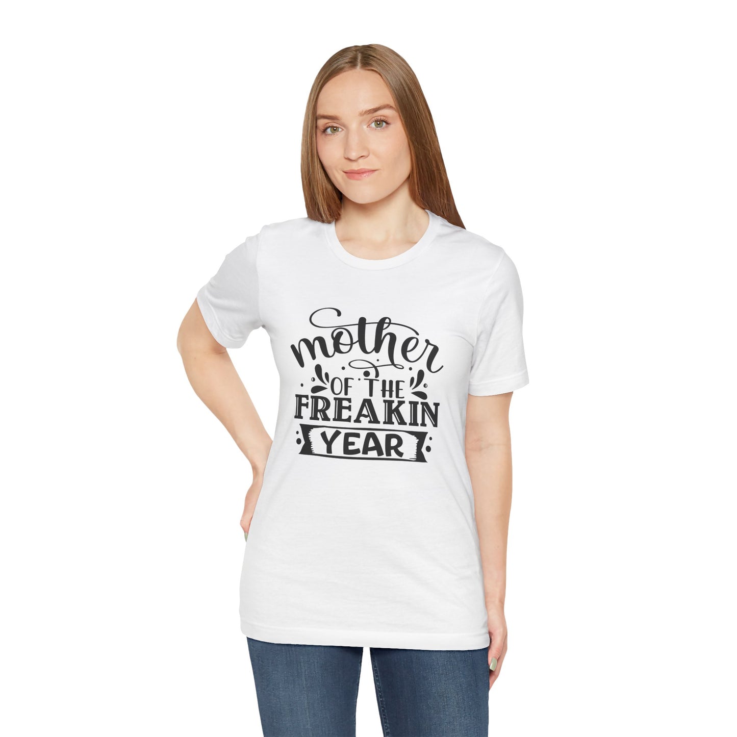 Mother's Day, Mother of the Freaking Year, XS-3XL, Unisex Jersey Short Sleeve Tee