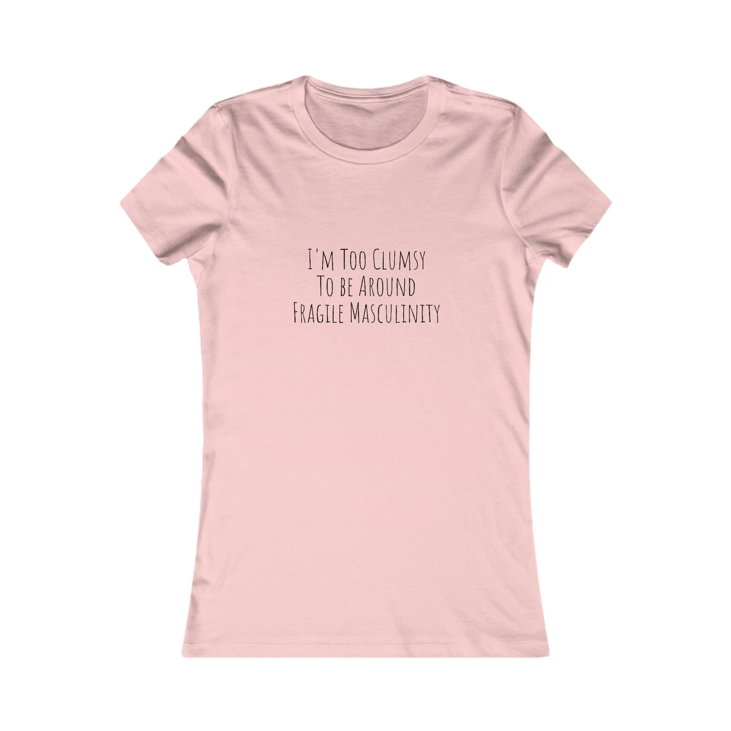 Clumsy, Fragile Masculinity, XS-2XL, Women's Favorite Tee