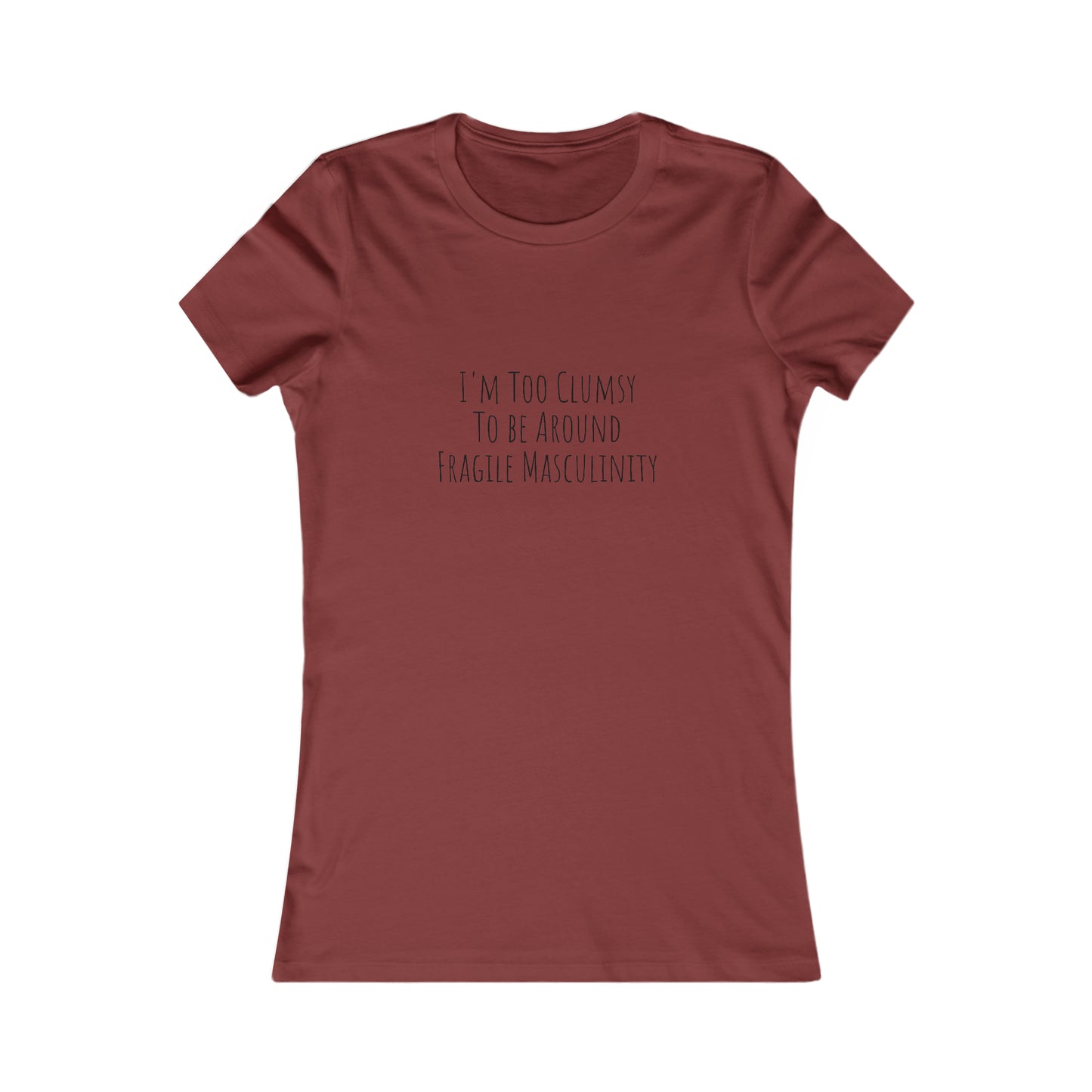 Clumsy, Fragile Masculinity, XS-2XL, Women's Favorite Tee