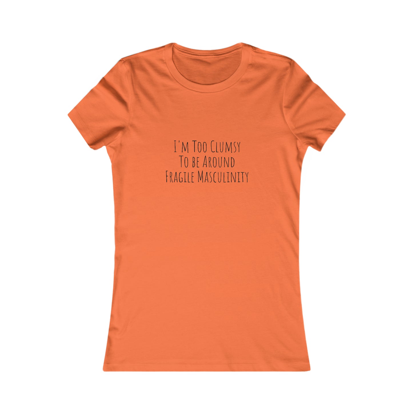 Clumsy, Fragile Masculinity, XS-2XL, Women's Favorite Tee