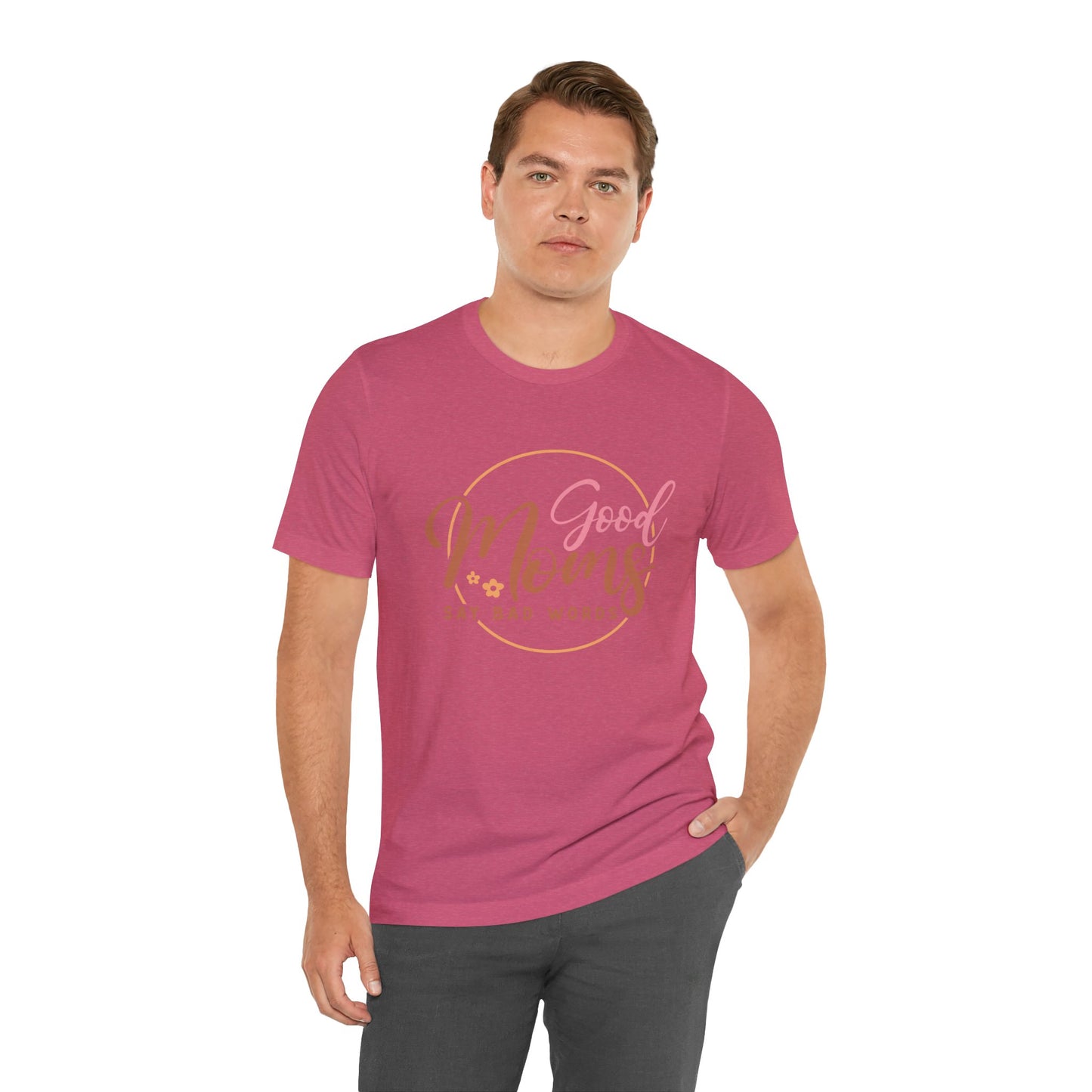 Mother's Day, Good Moms Say Bad Words, XS-3XL, Unisex Jersey Short Sleeve Tee