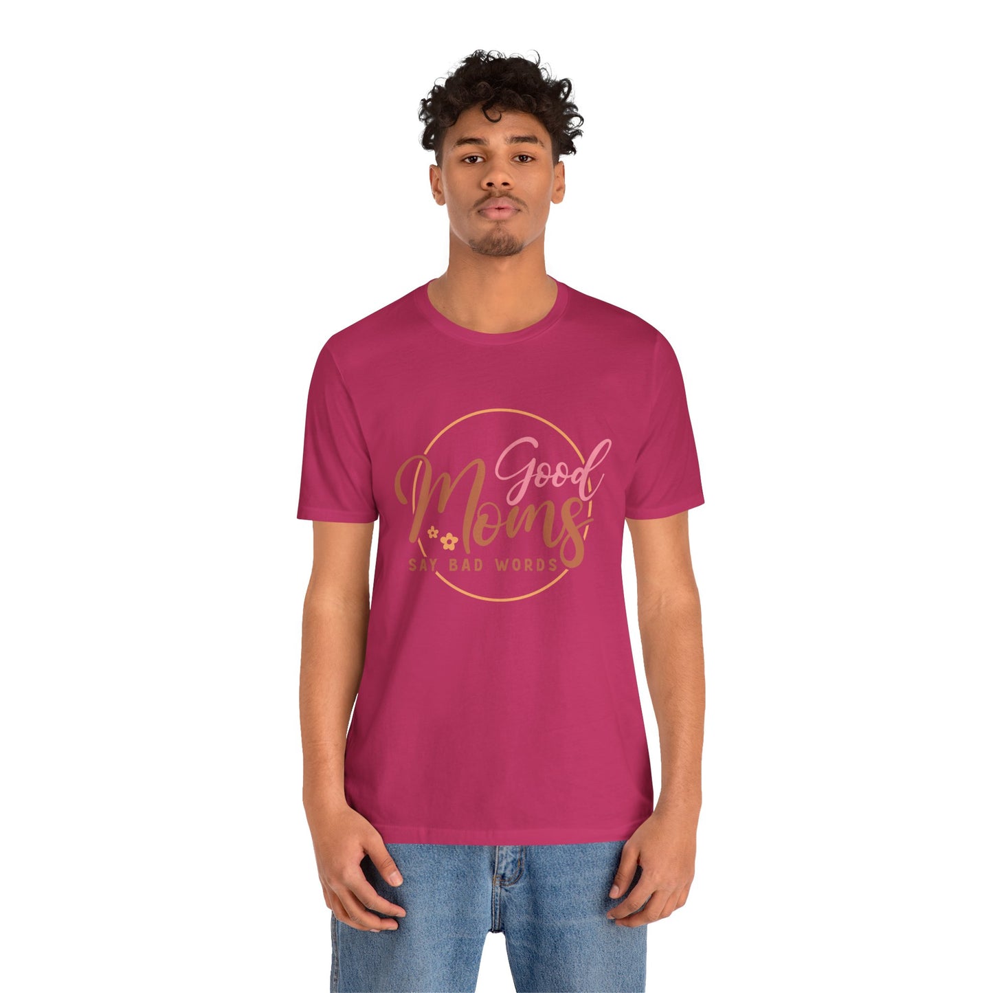 Mother's Day, Good Moms Say Bad Words, XS-3XL, Unisex Jersey Short Sleeve Tee