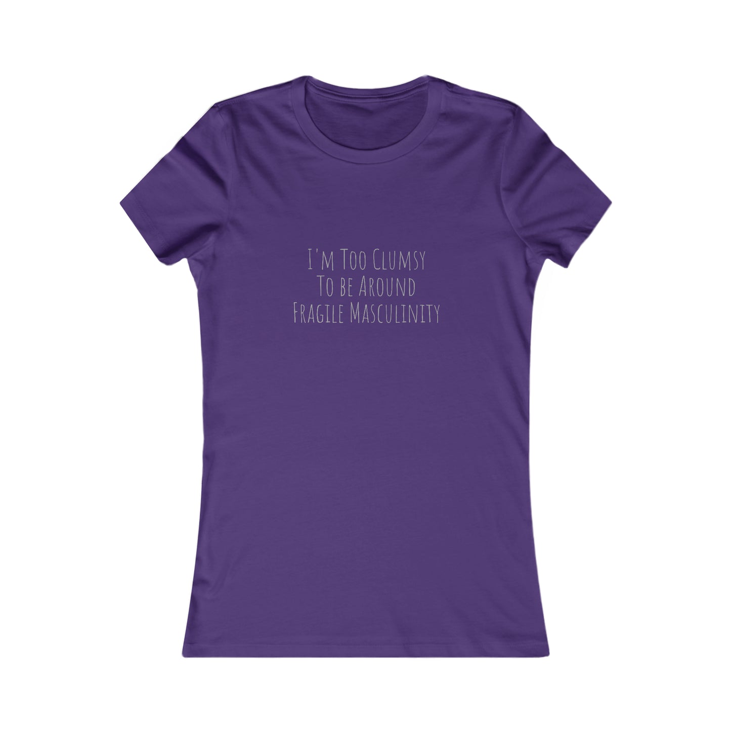 Clumsy, Fragile Masculinity, XS-2XL, Women's Favorite Tee