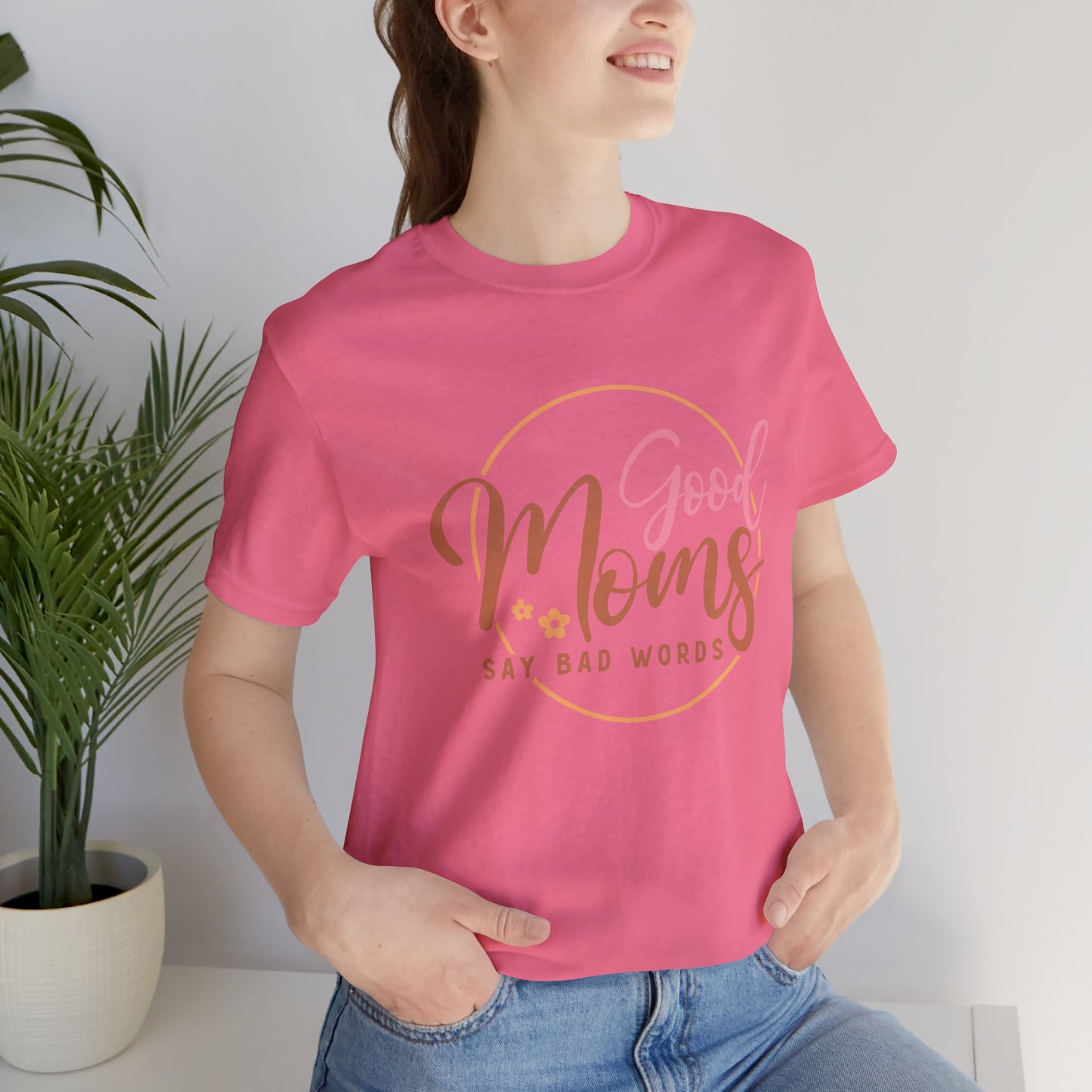 Mother's Day, Good Moms Say Bad Words, XS-3XL, Unisex Jersey Short Sleeve Tee