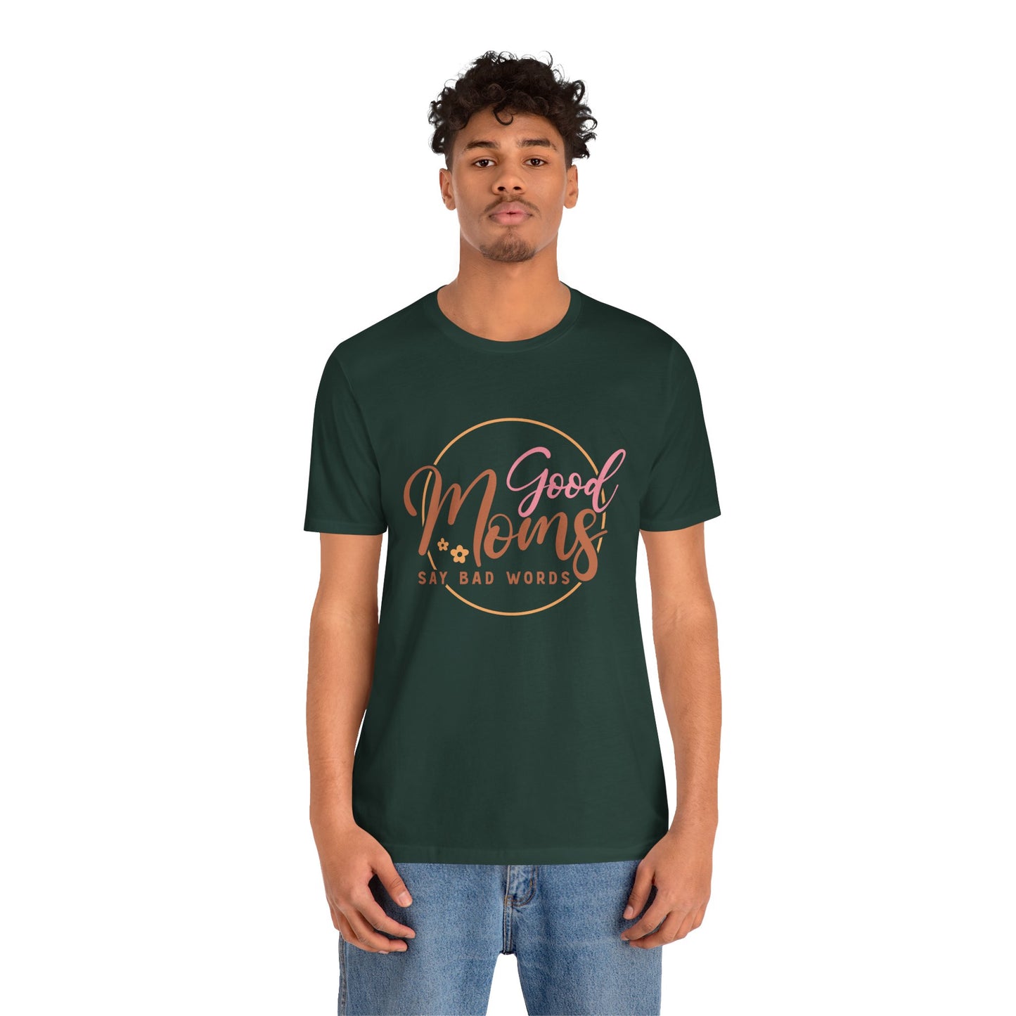Mother's Day, Good Moms Say Bad Words, XS-3XL, Unisex Jersey Short Sleeve Tee