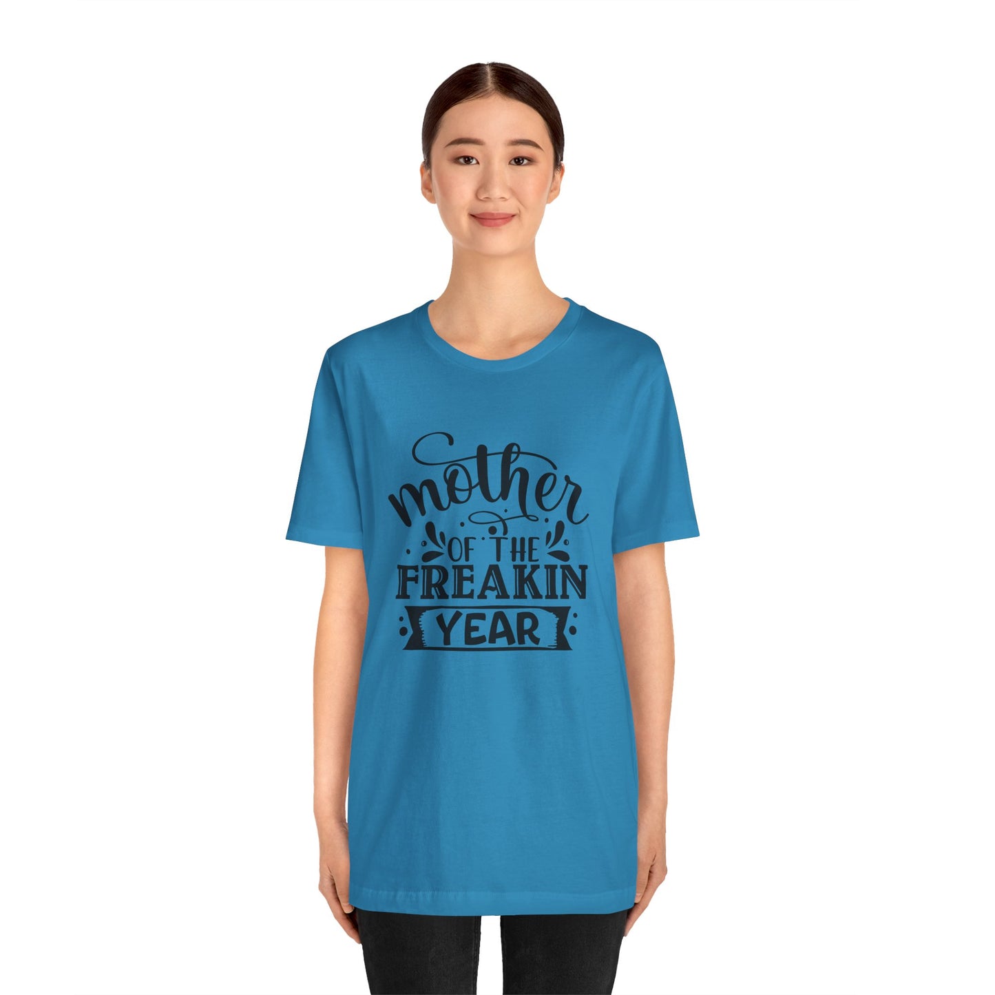 Mother's Day, Mother of the Freaking Year, XS-3XL, Unisex Jersey Short Sleeve Tee