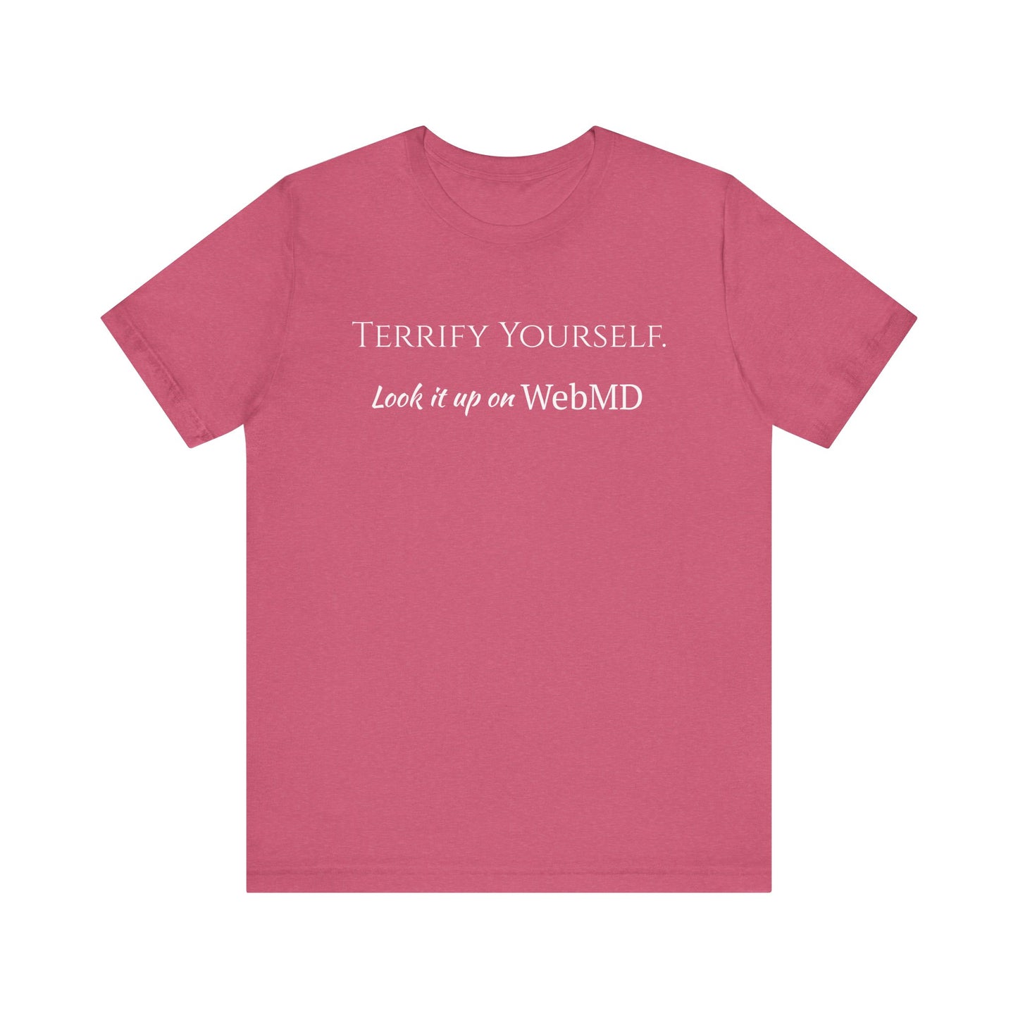 Terrify yourself, webmd, XS - 3XL, Unisex Jersey Short Sleeve Tee
