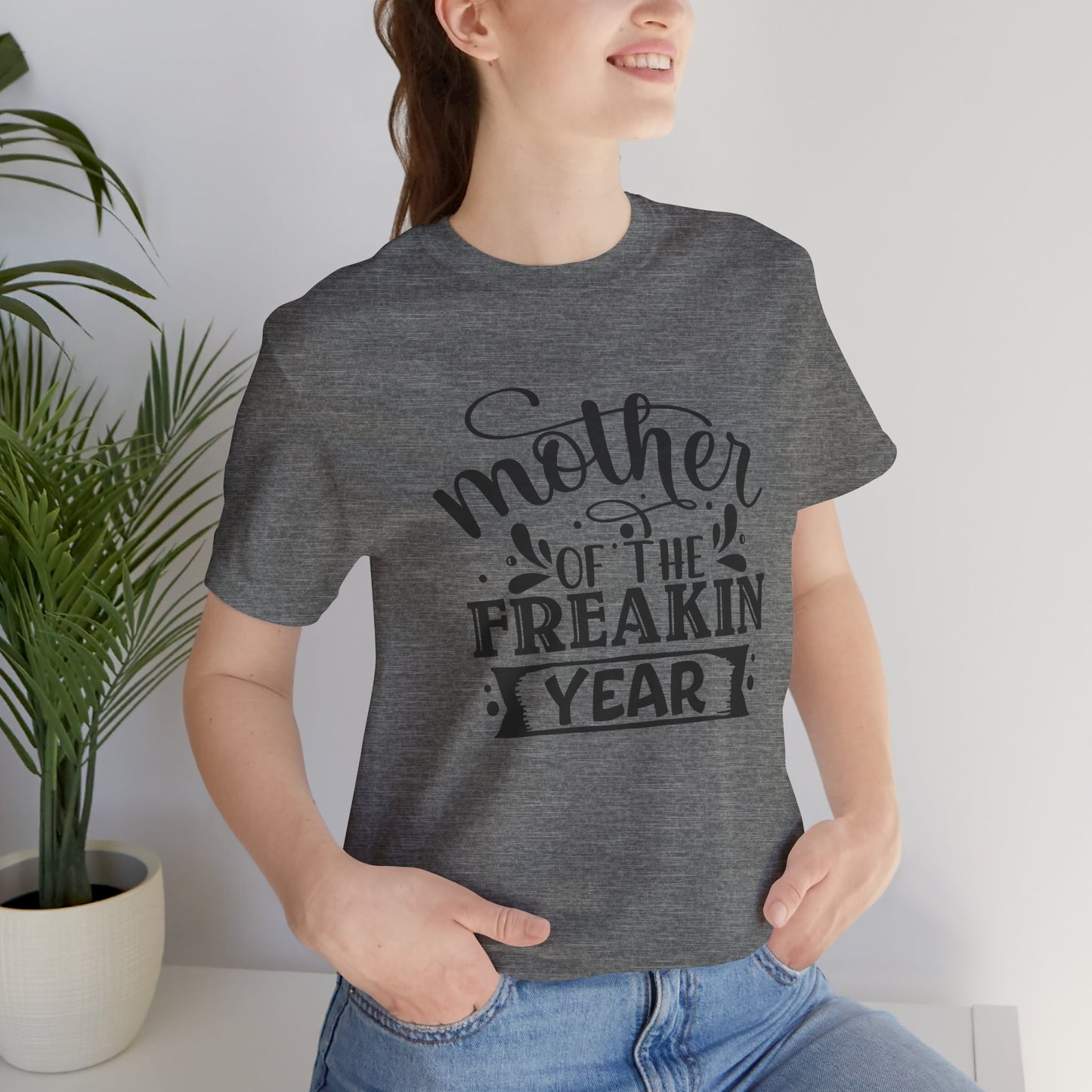 Mother's Day, Mother of the Freaking Year, XS-3XL, Unisex Jersey Short Sleeve Tee