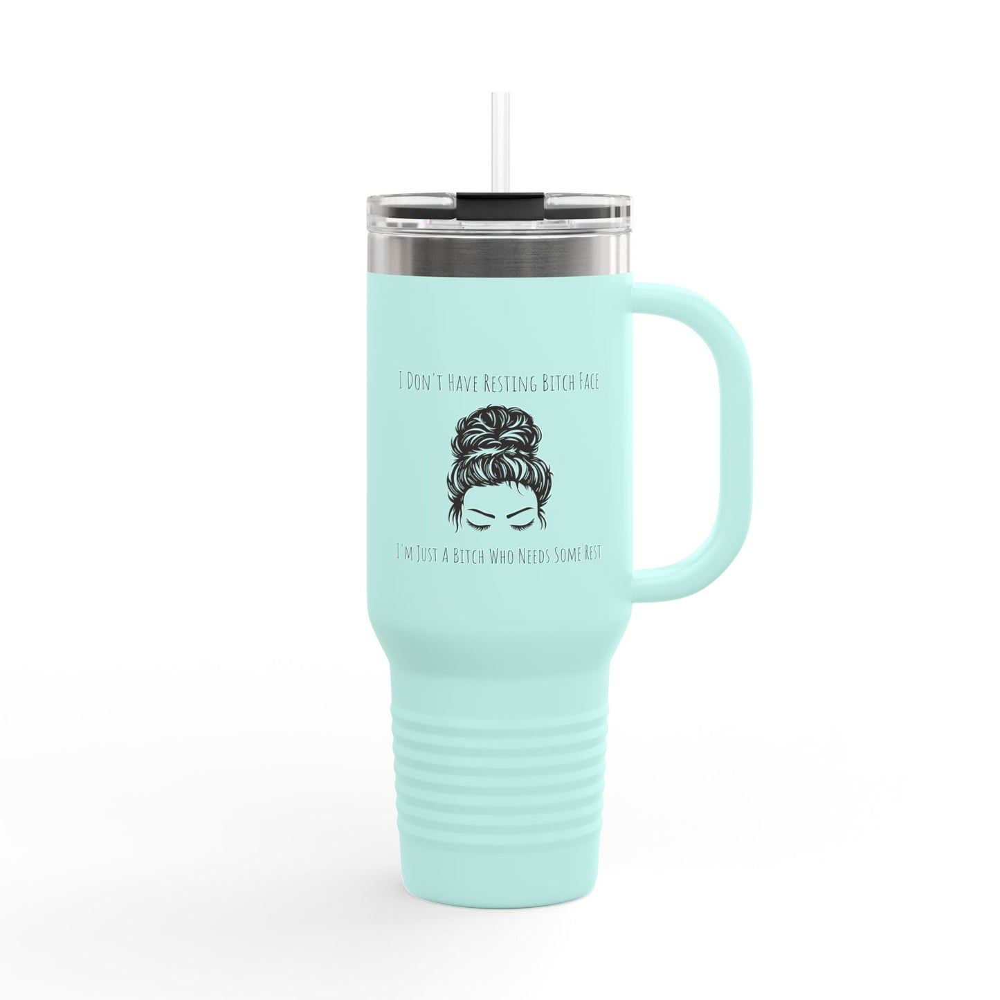 'I'm Just A B*tch Who Needs Some Rest' Funny Insulated Travel Mug, Resting B*tch Face, RBF, 40oz Coffee Car Cup, Gift for Coffee Lovers, Sarcastic Travel Cup, Custom Quote Mug, Best Friend Gift