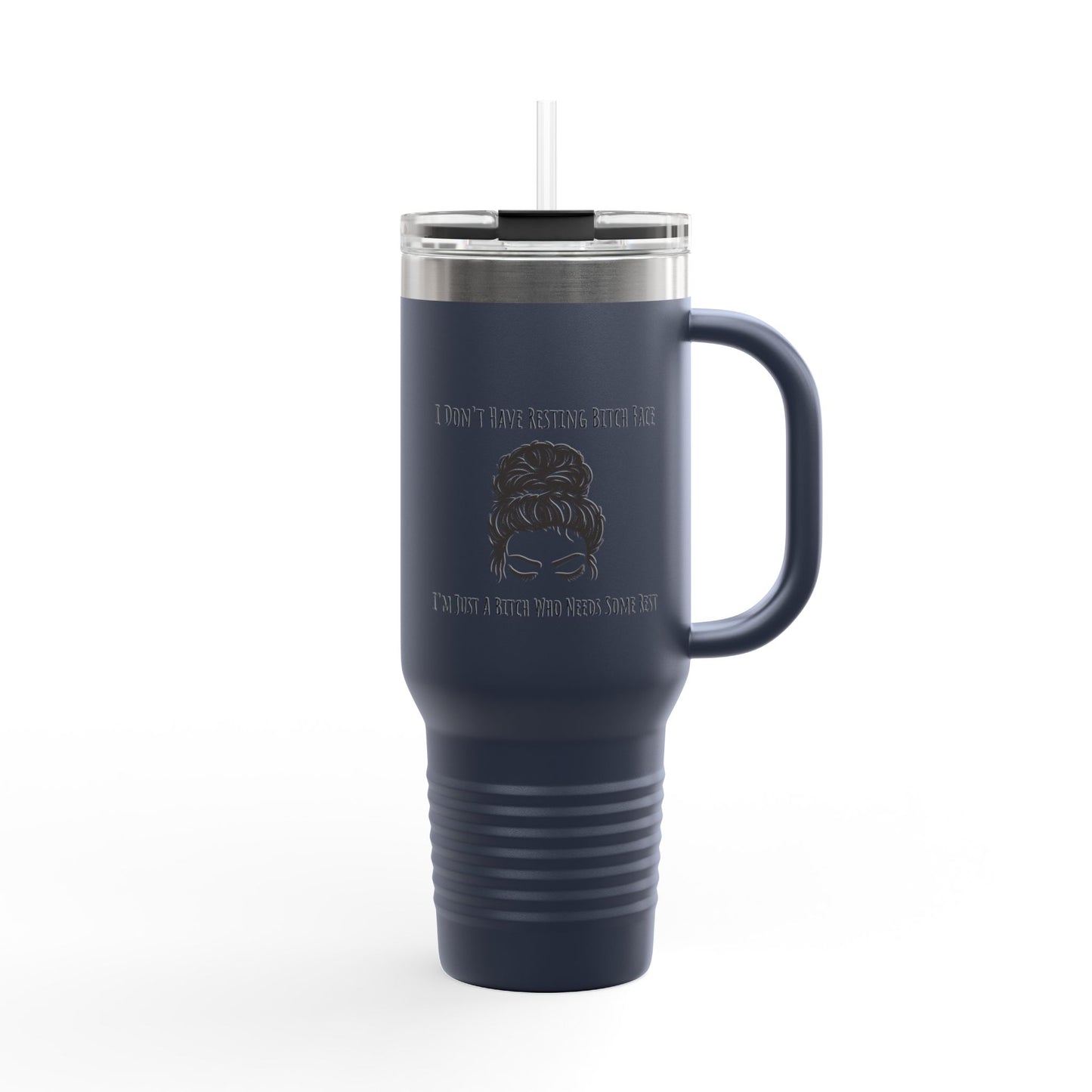 'I'm Just A B*tch Who Needs Some Rest' Funny Insulated Travel Mug, Resting B*tch Face, RBF, 40oz Coffee Car Cup, Gift for Coffee Lovers, Sarcastic Travel Cup, Custom Quote Mug, Best Friend Gift