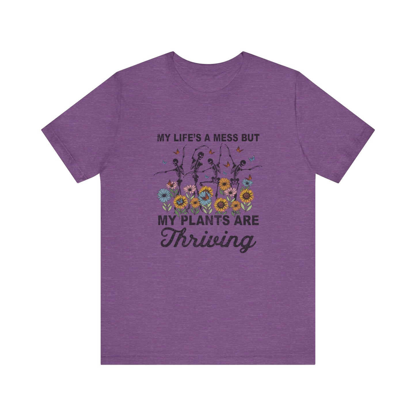 My Life's A Mess But My Plants Are Thriving, S-5XL, Gardening, Unisex Jersey Short Sleeve Tee