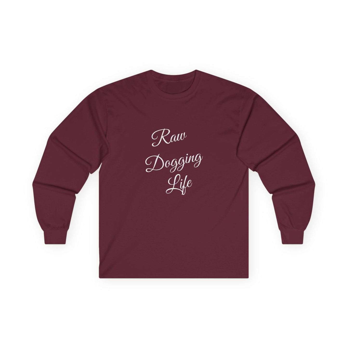 Raw Dogging Life XS-3XL Unisex Ultra Cotton Long Sleeve Tee