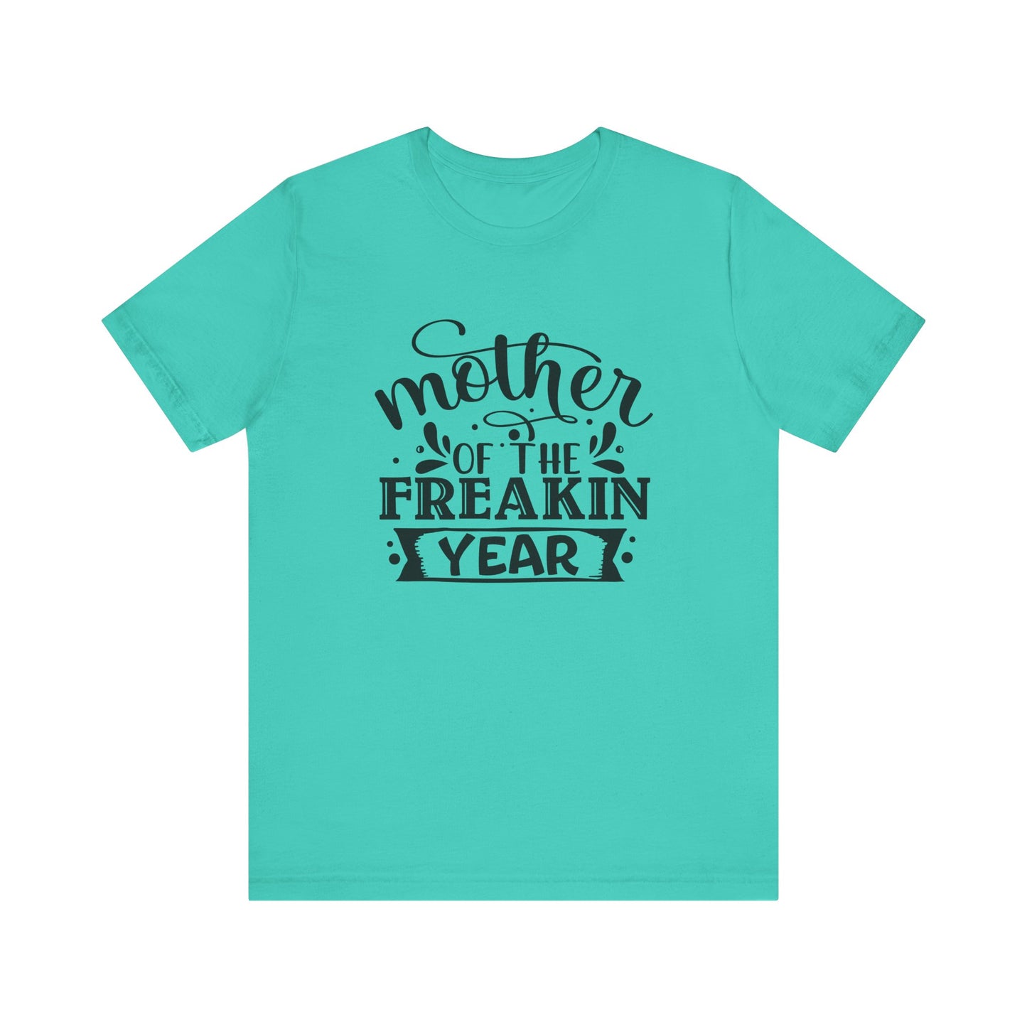 Mother's Day, Mother of the Freaking Year, XS-3XL, Unisex Jersey Short Sleeve Tee