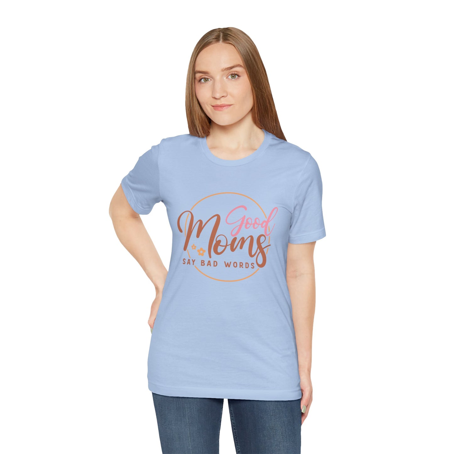 Mother's Day, Good Moms Say Bad Words, XS-3XL, Unisex Jersey Short Sleeve Tee