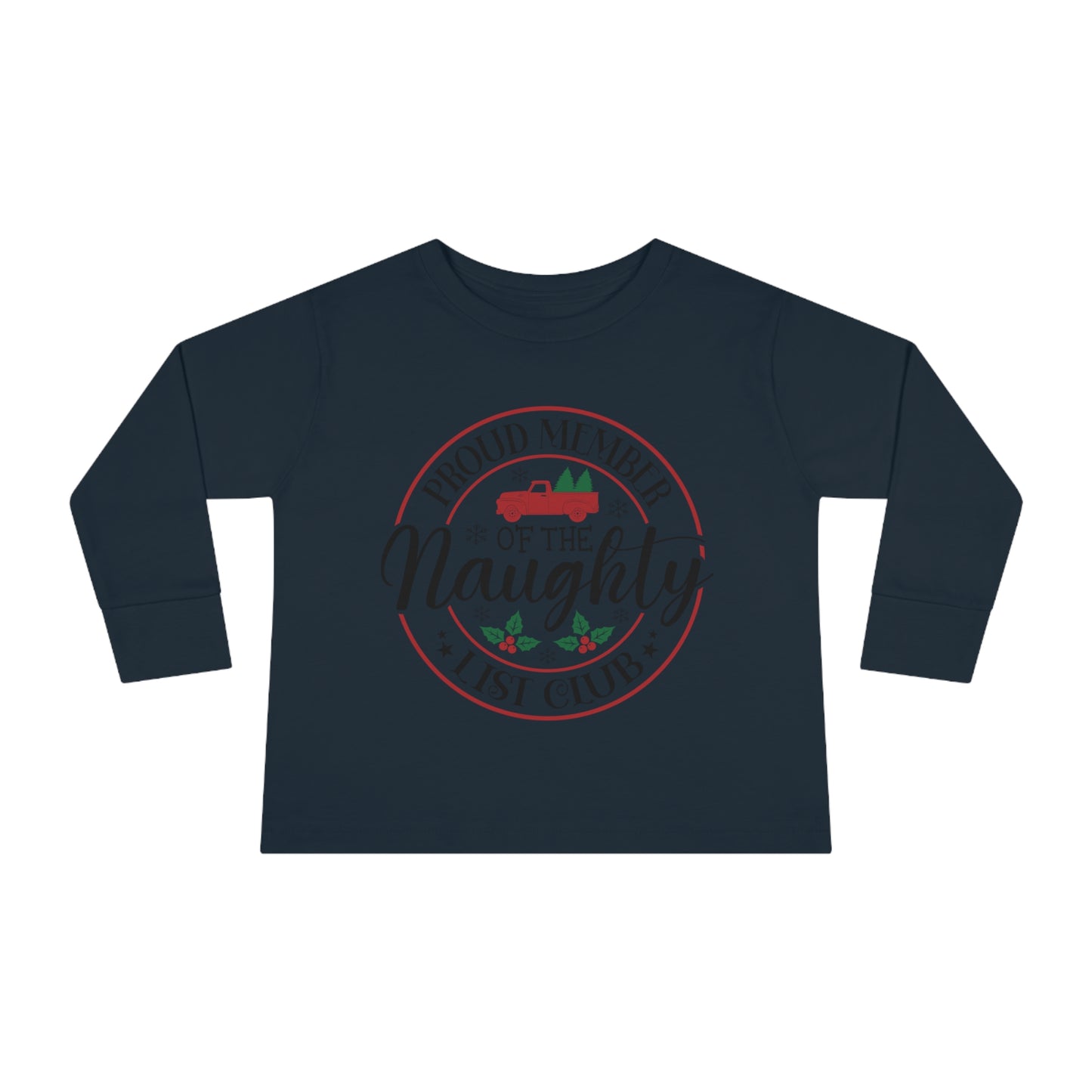 Proud member of the naughty list club holiday Toddler Long Sleeve Tee