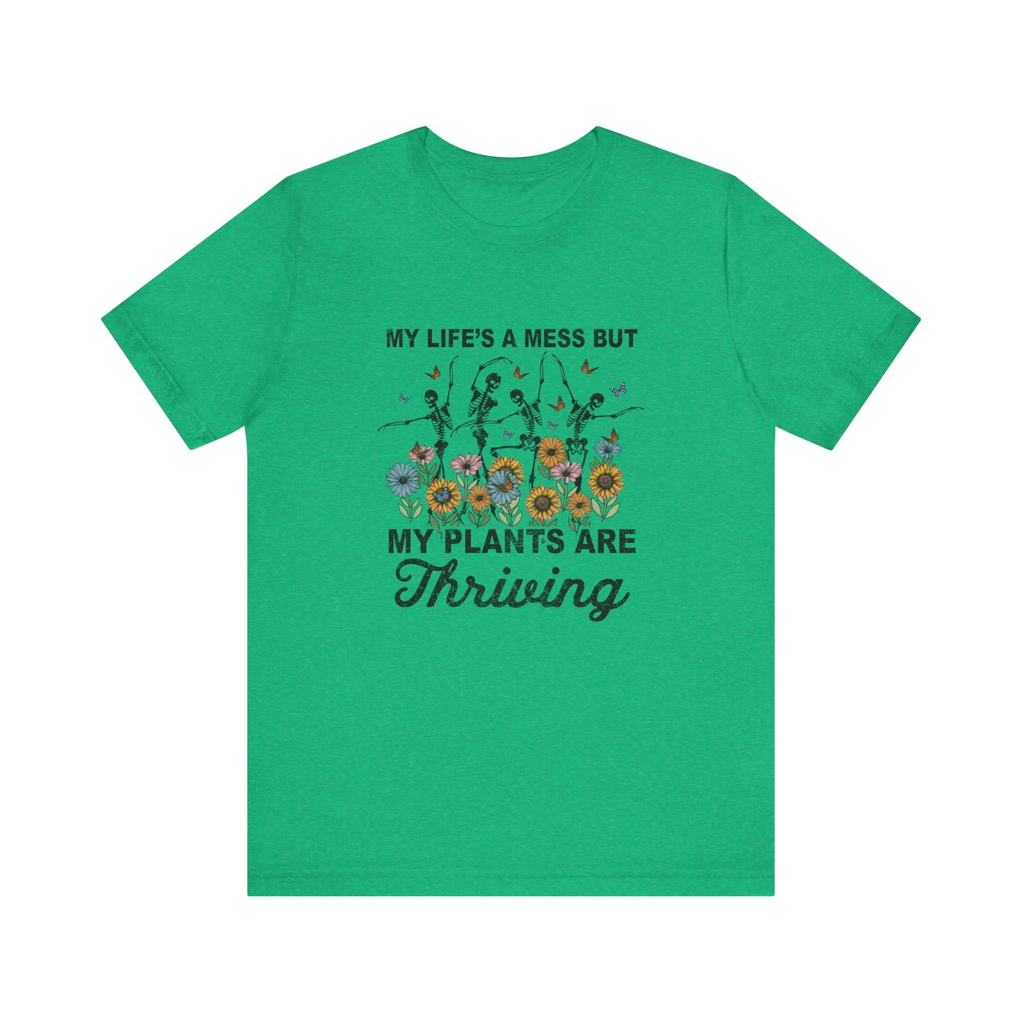 My Life's A Mess But My Plants Are Thriving, S-5XL, Gardening, Unisex Jersey Short Sleeve Tee