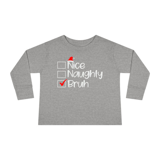 Nice Naughty Bruh Holiday Toddler Long Sleeve Tee