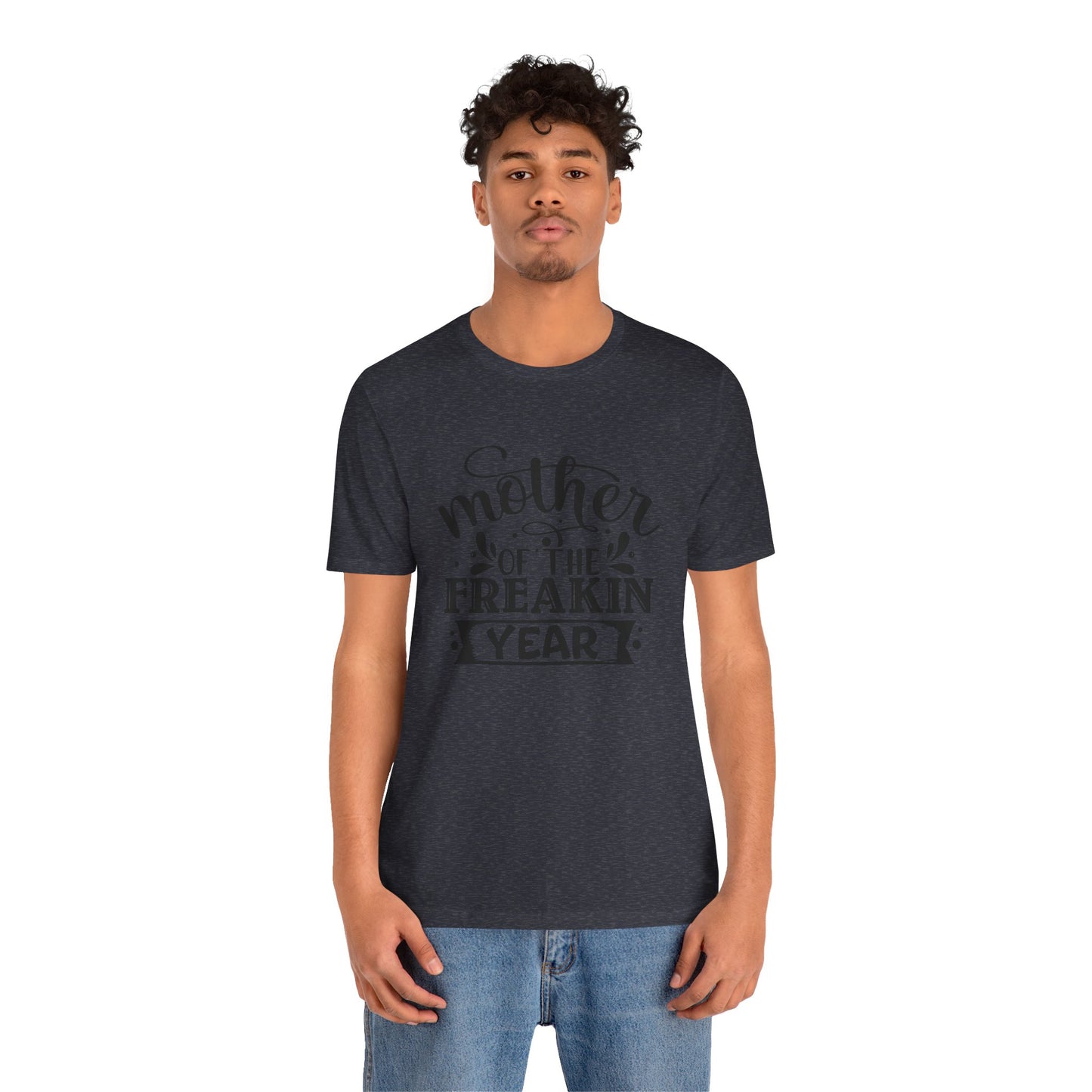 Mother's Day, Mother of the Freaking Year, XS-3XL, Unisex Jersey Short Sleeve Tee