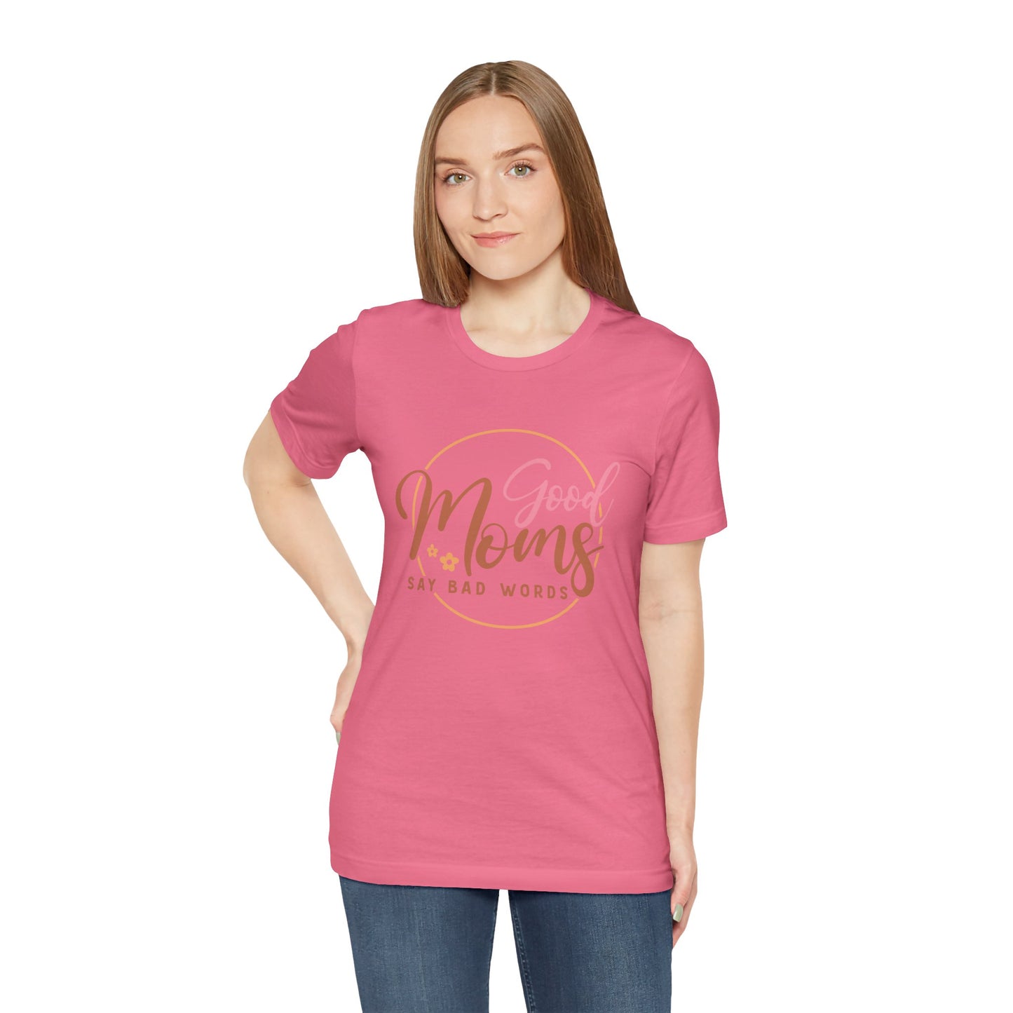 Mother's Day, Good Moms Say Bad Words, XS-3XL, Unisex Jersey Short Sleeve Tee