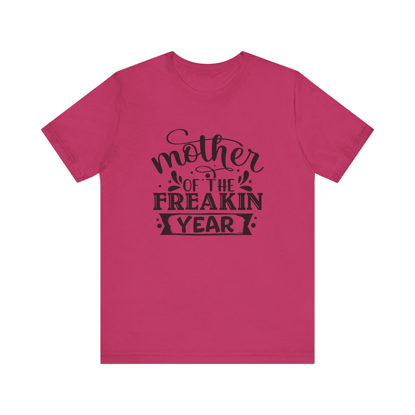 Mother's Day, Mother of the Freaking Year, XS-3XL, Unisex Jersey Short Sleeve Tee